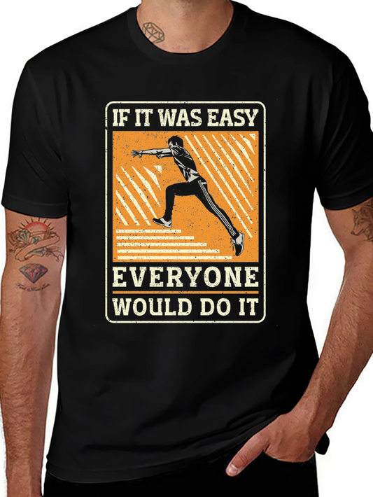 Motivational Runner T-Shirt - If It Was Easy