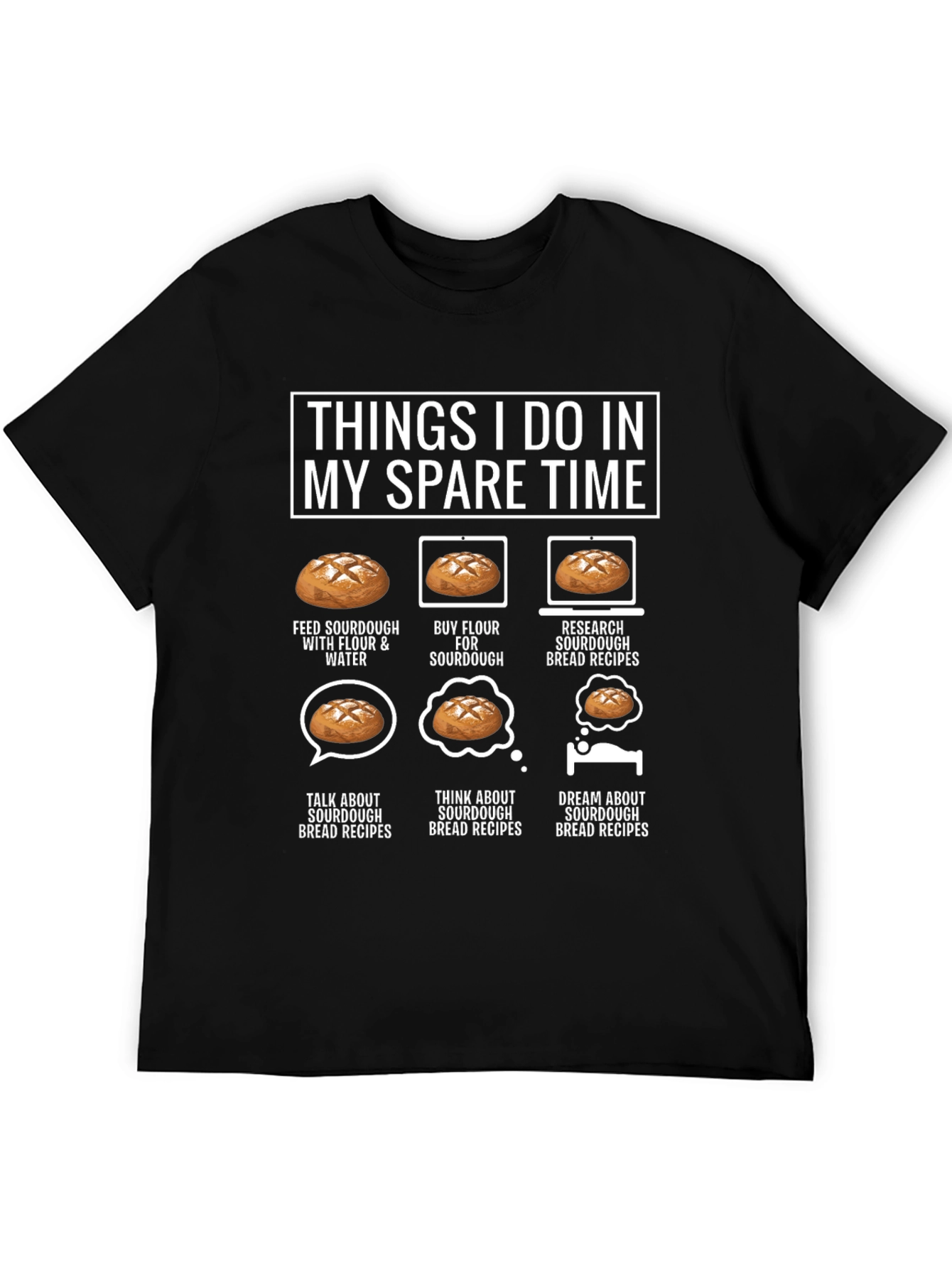 Sourdough Baker T-Shirt: Spare Time Bread Humor Tee