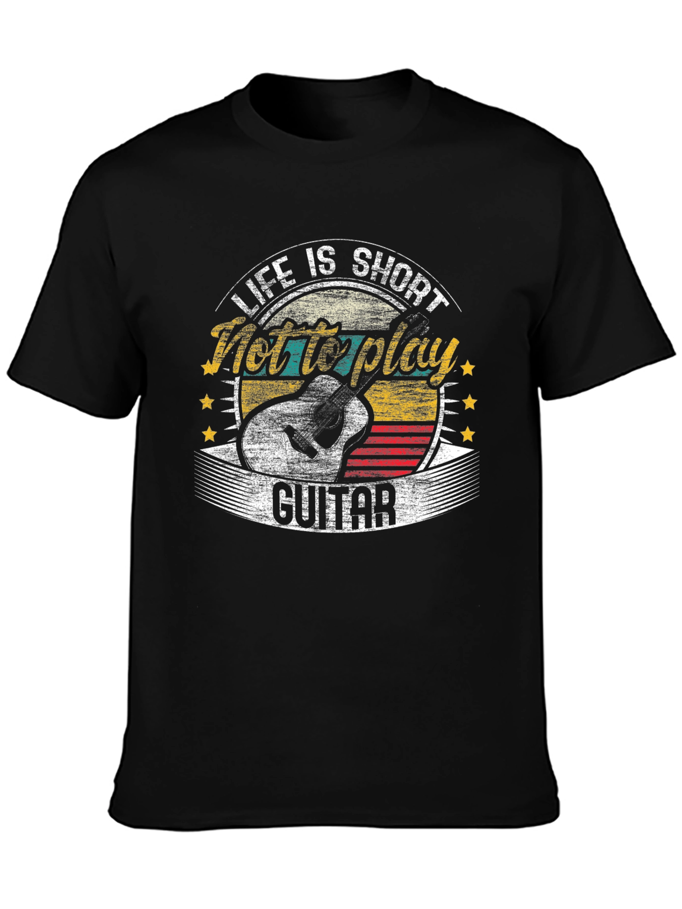 Life Is Short Not to Play Guitar T-Shirt