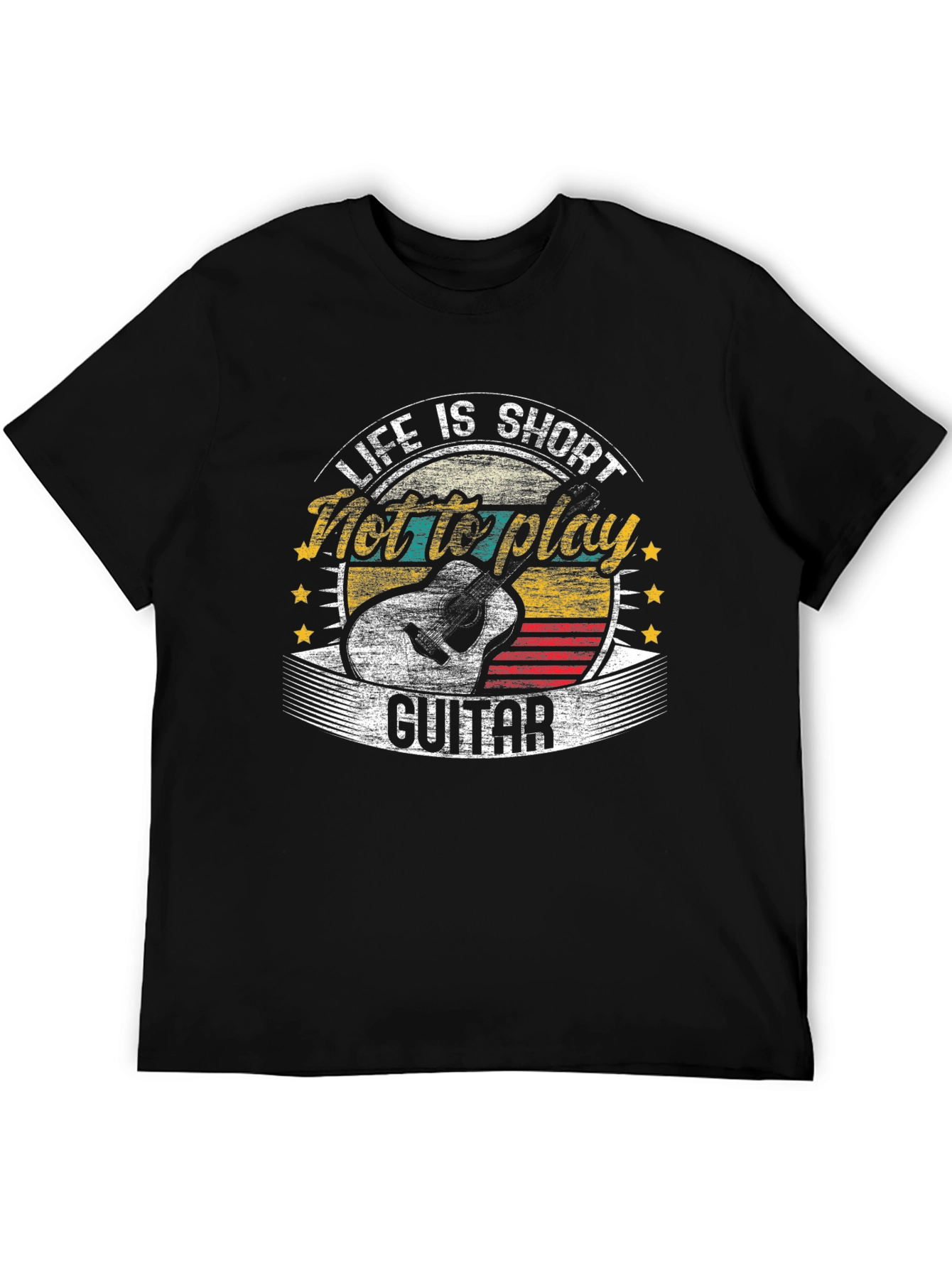 Life Is Short Not to Play Guitar T-Shirt