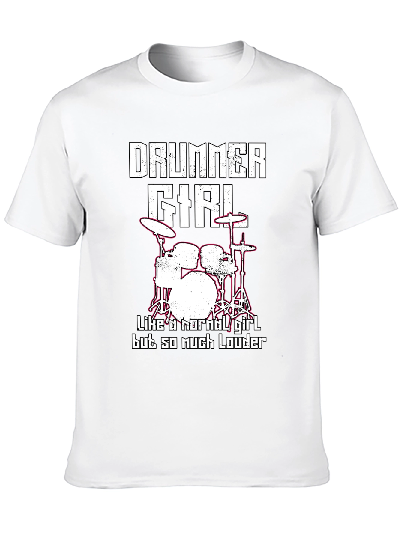 Drummer Girl T-Shirt - Loud and Proud!