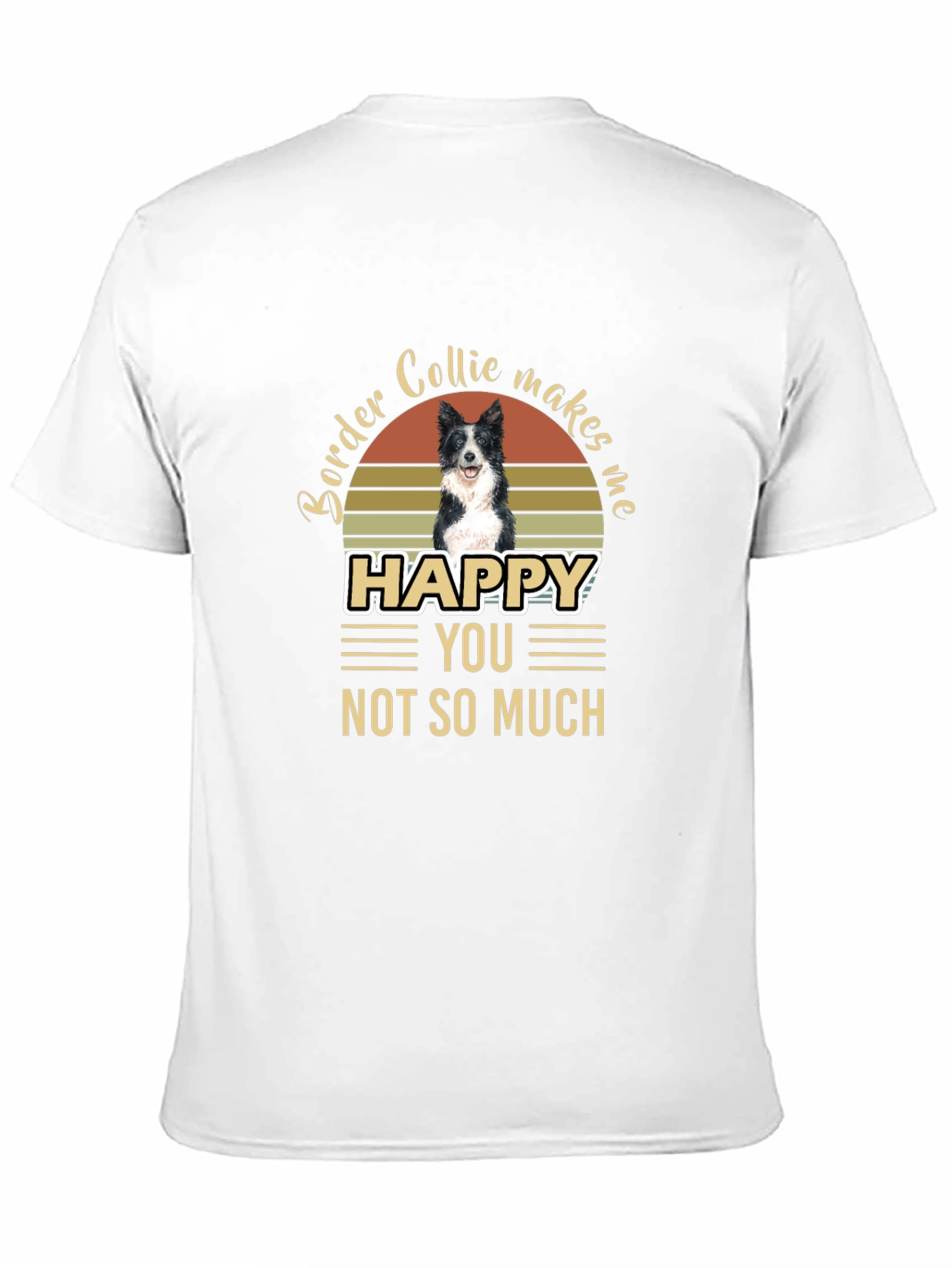 Border Collie Makes Me Happy T-Shirt