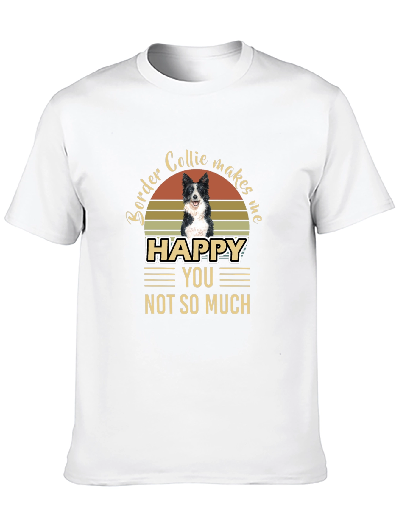 Border Collie Makes Me Happy T-Shirt