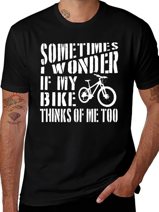 Funny Bike Lover T-Shirt - Do Bikes Think of Me?