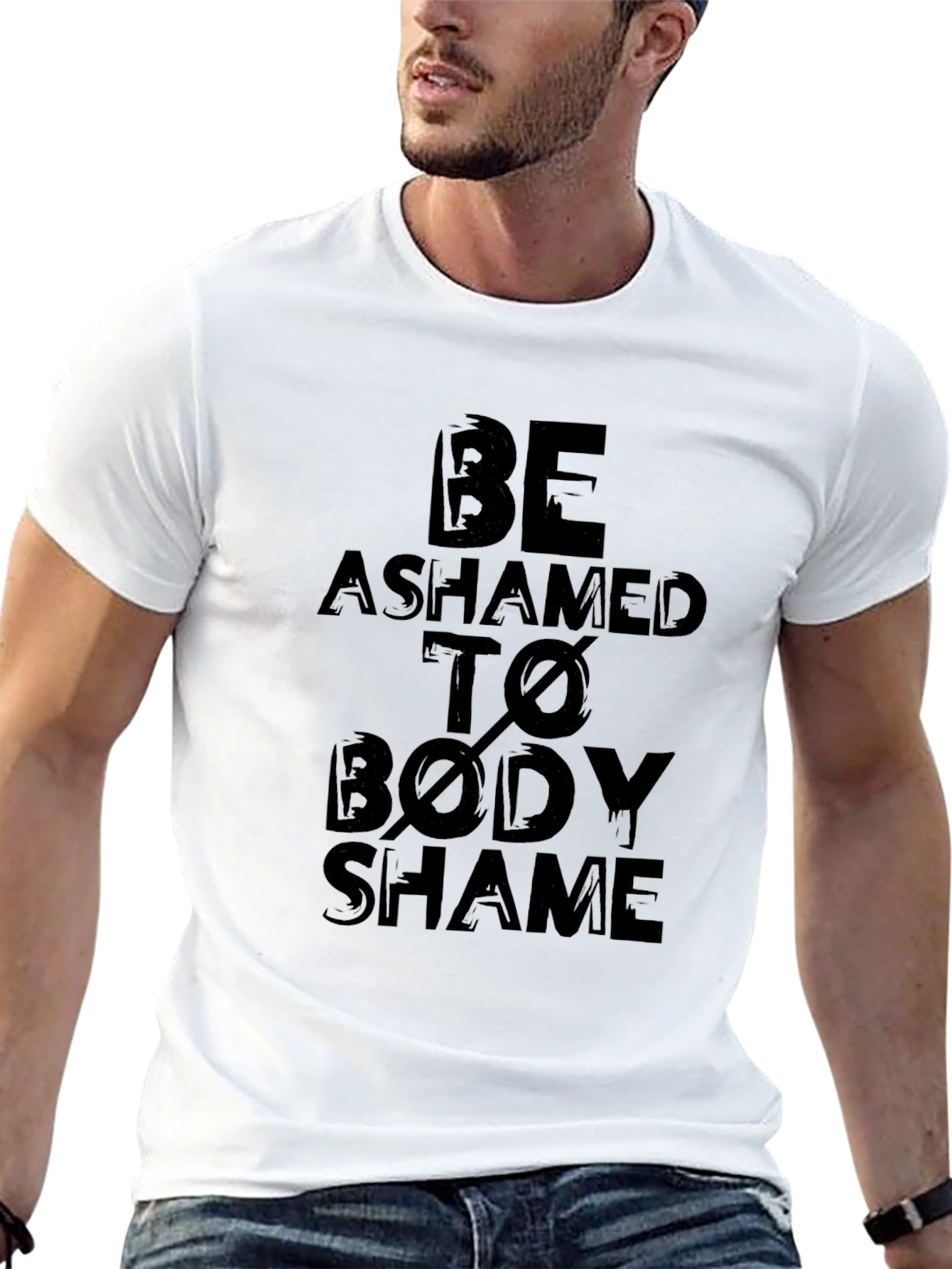 Be Ashamed to Body Shame Graphic T-Shirt