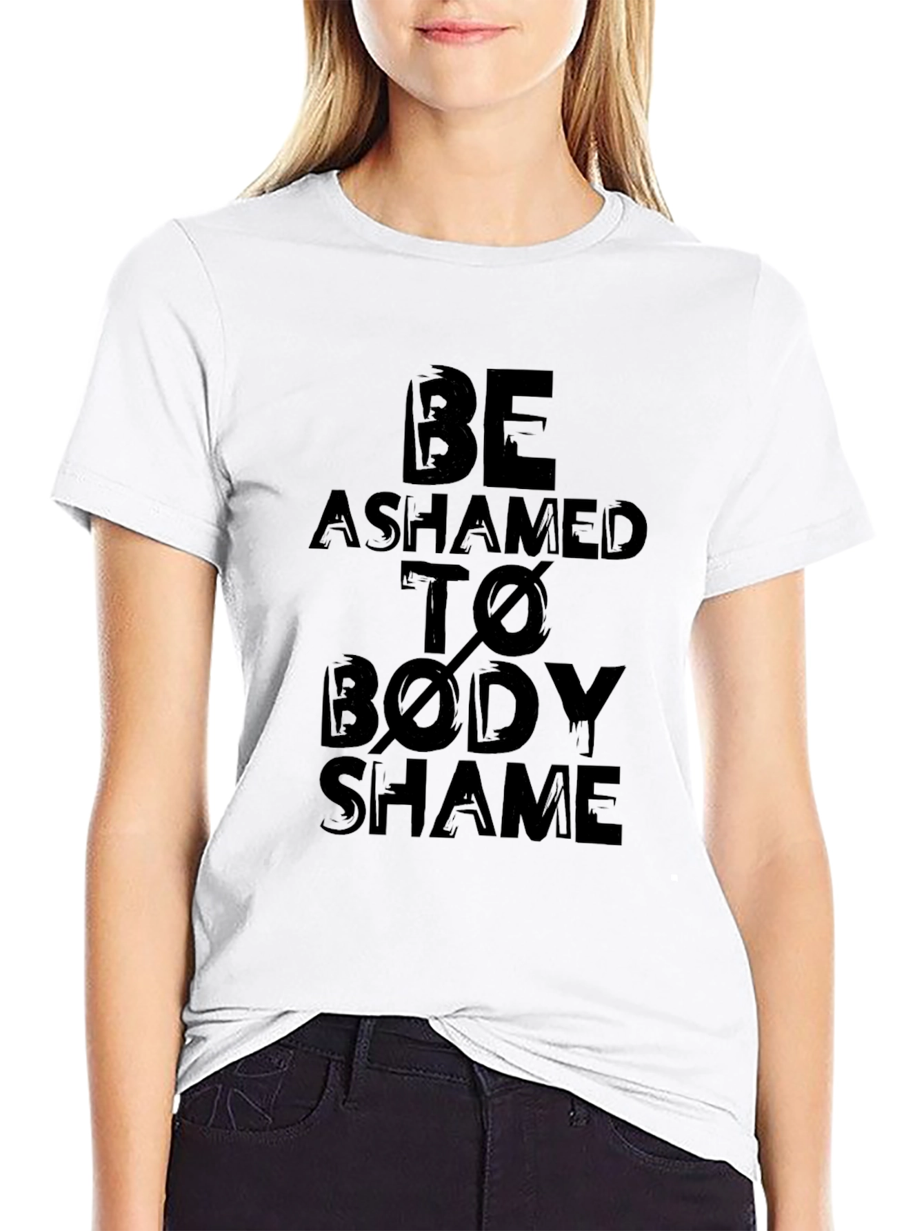Be Ashamed to Body Shame Graphic T-Shirt