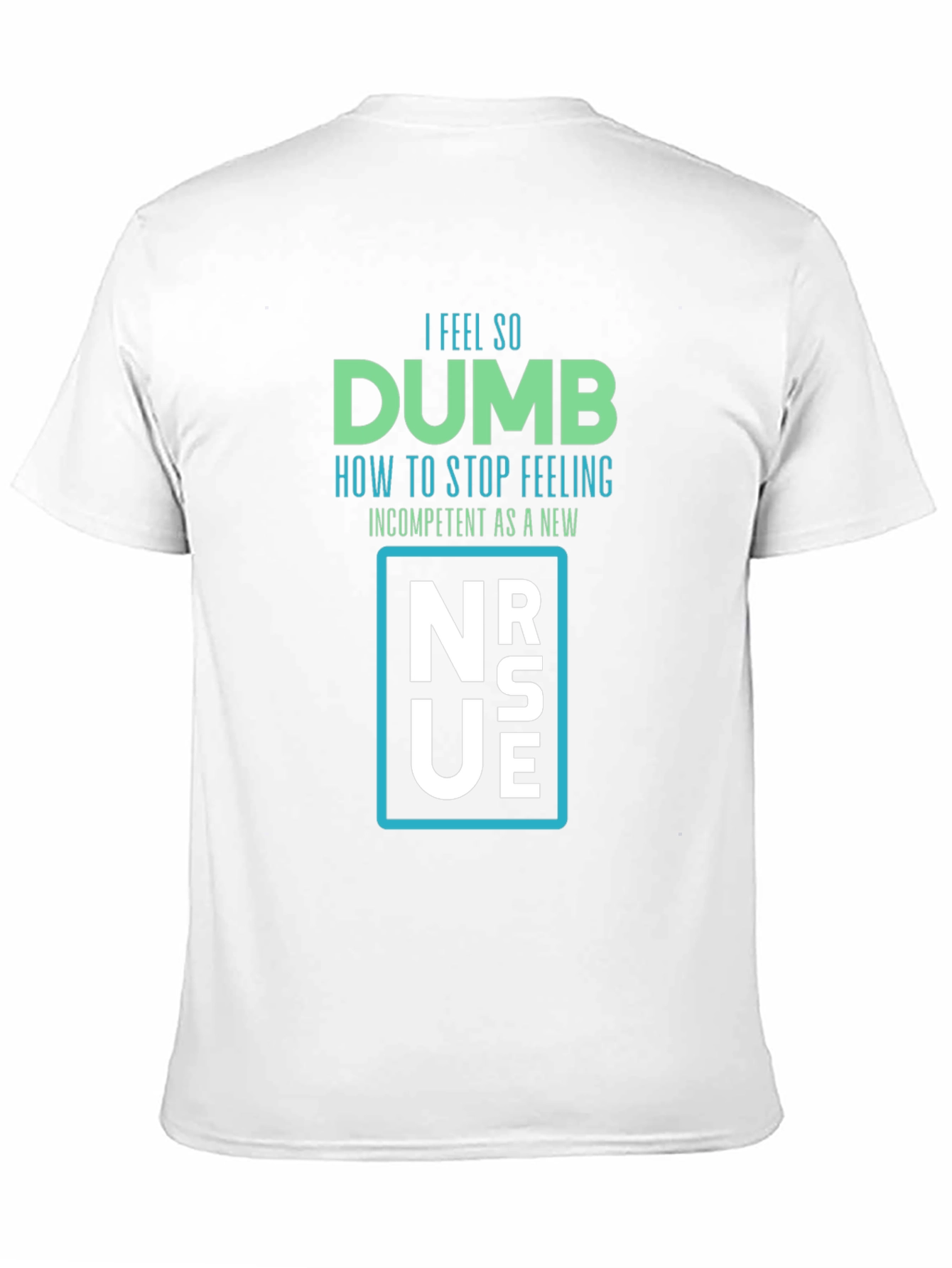 Dumb New Nurse T-Shirt - Funny RN Gift