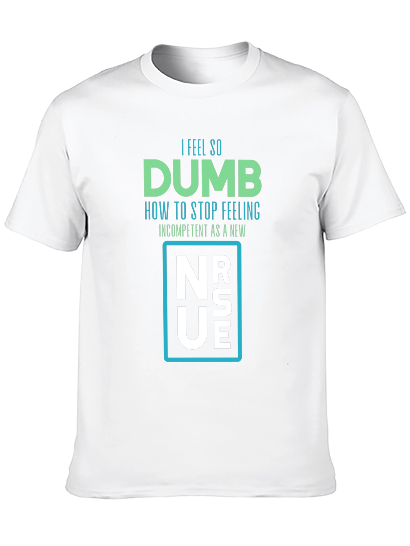 Dumb New Nurse T-Shirt - Funny RN Gift