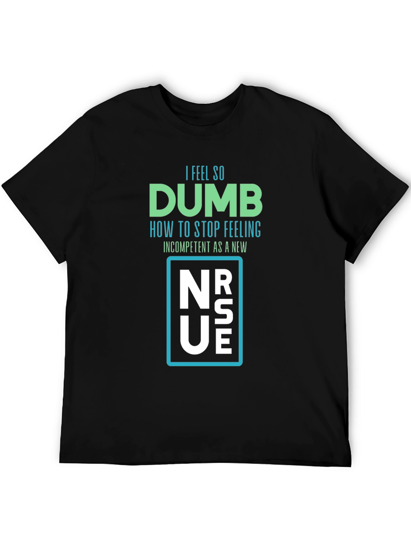 Dumb New Nurse T-Shirt - Funny RN Gift