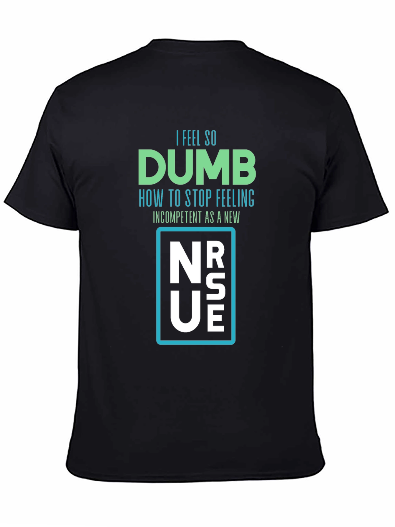 Dumb New Nurse T-Shirt - Funny RN Gift