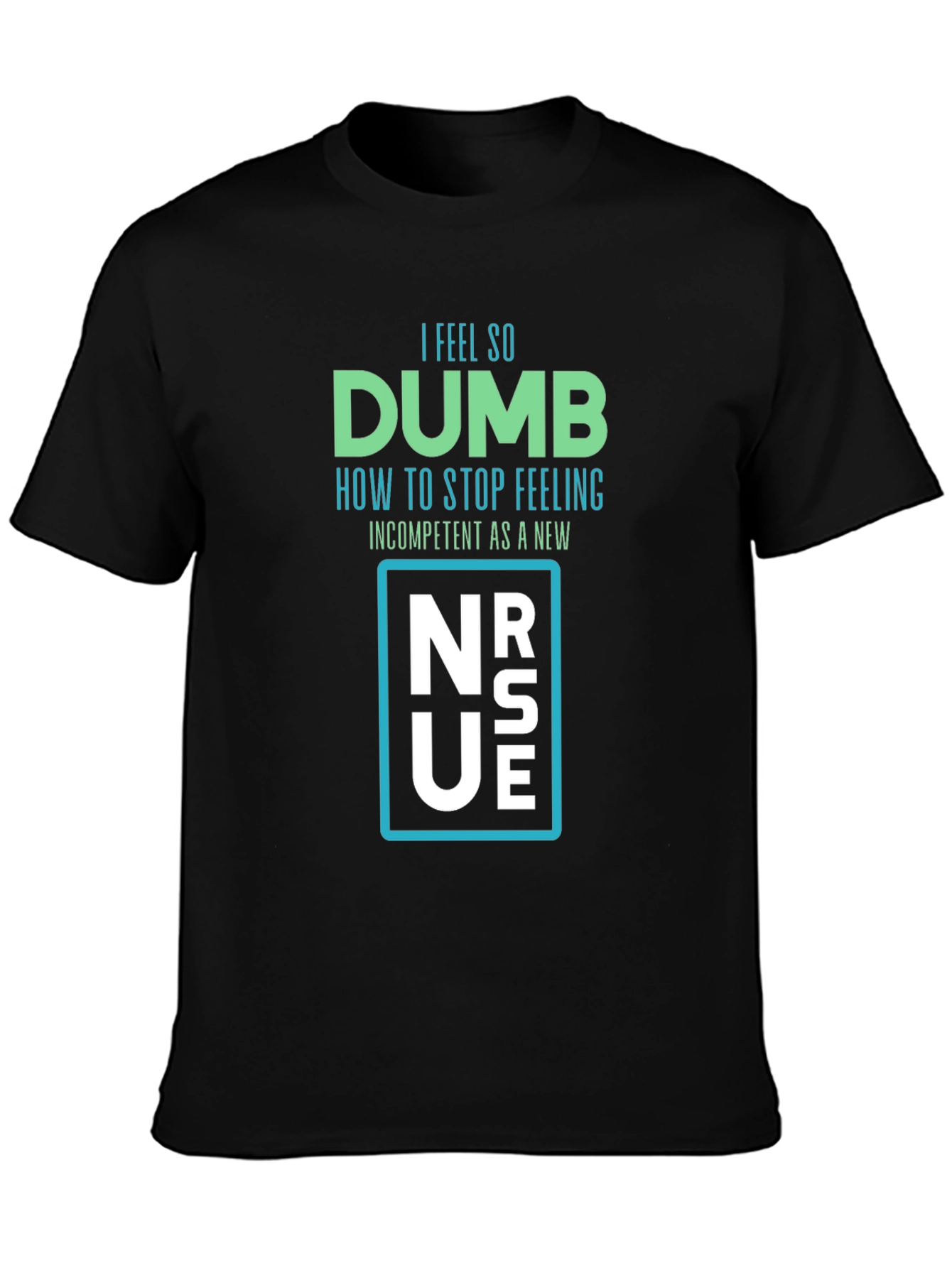 Dumb New Nurse T-Shirt - Funny RN Gift