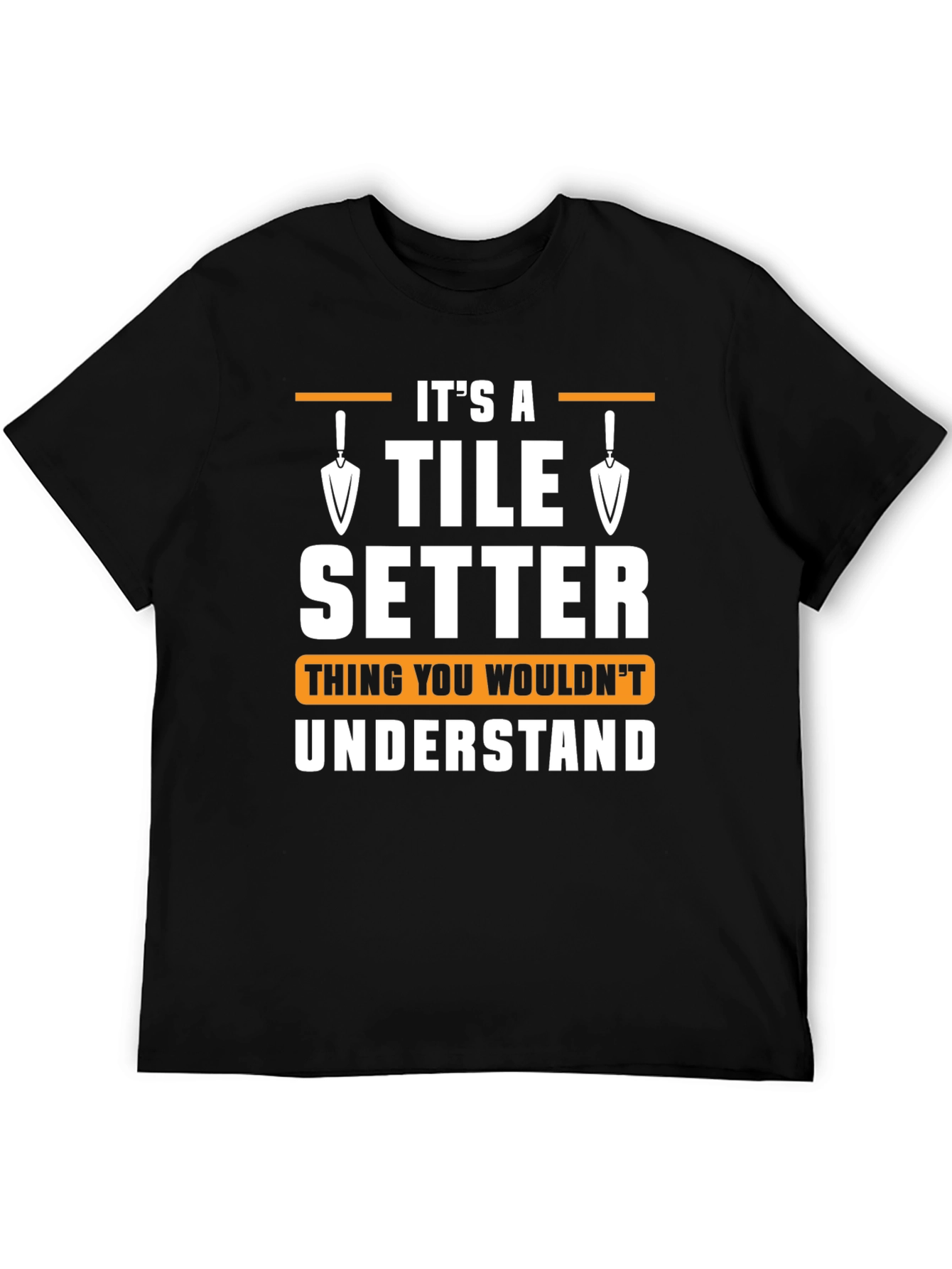 Tile Setter T-Shirt - Thing You Wouldnt Understand