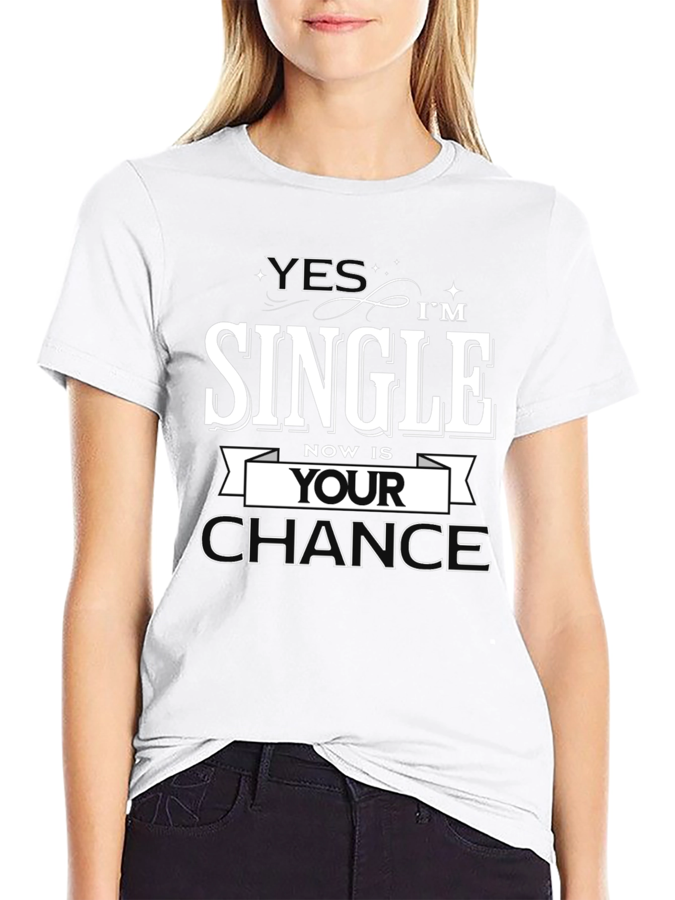 Yes Im Single Now is Your Chance T-Shirt