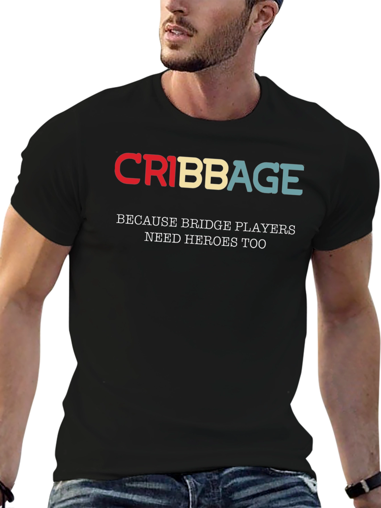 Cribbage T-Shirt - Bridge Players Need Heroes Too!