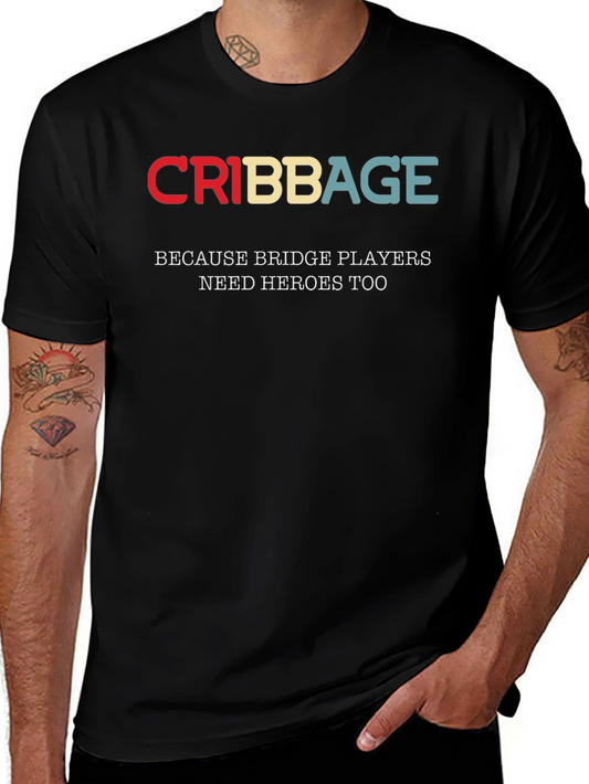 Cribbage T-Shirt - Bridge Players Need Heroes Too!