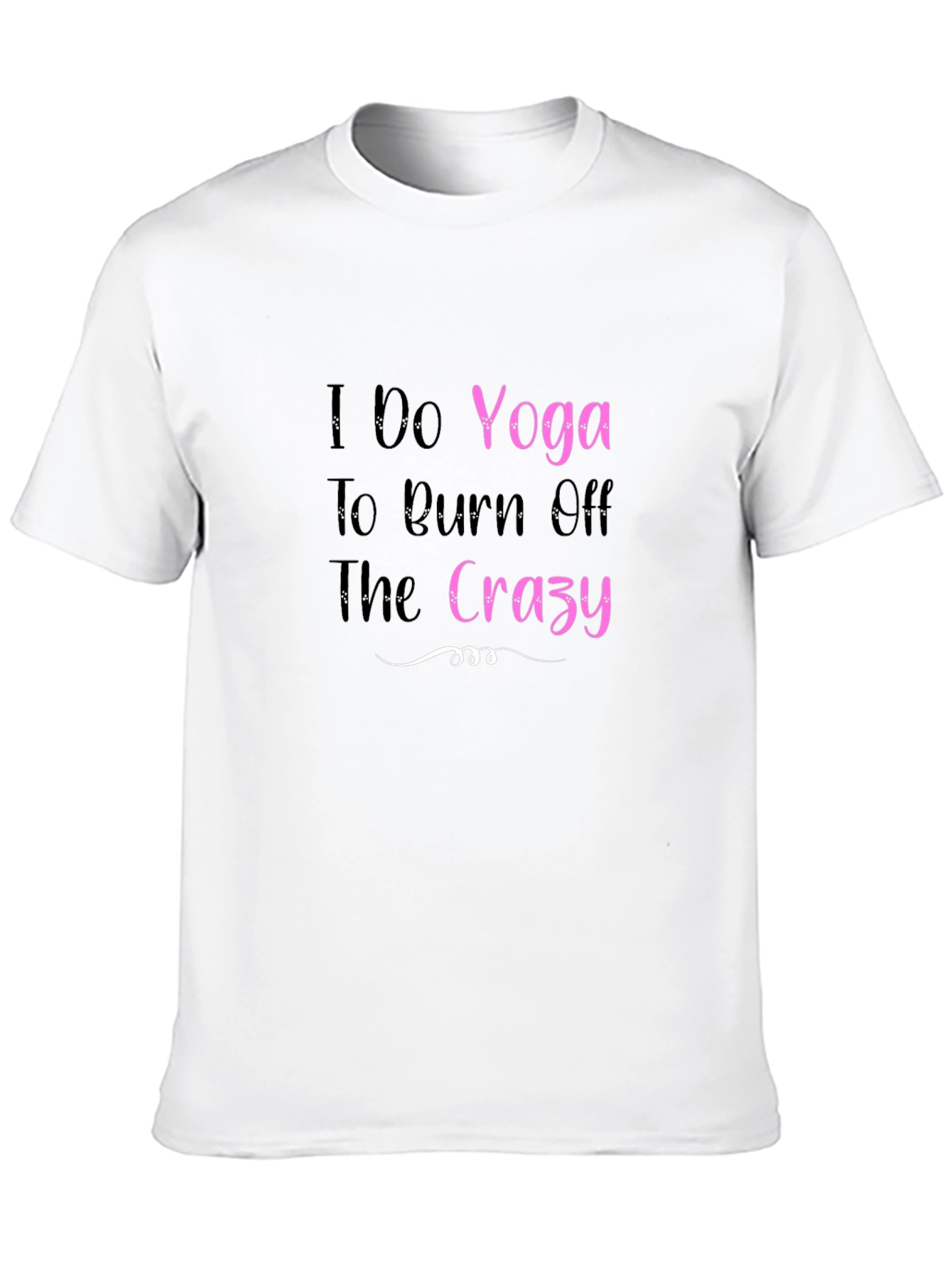 Yoga Burn Crazy T-Shirt - Soft Cotton Blend