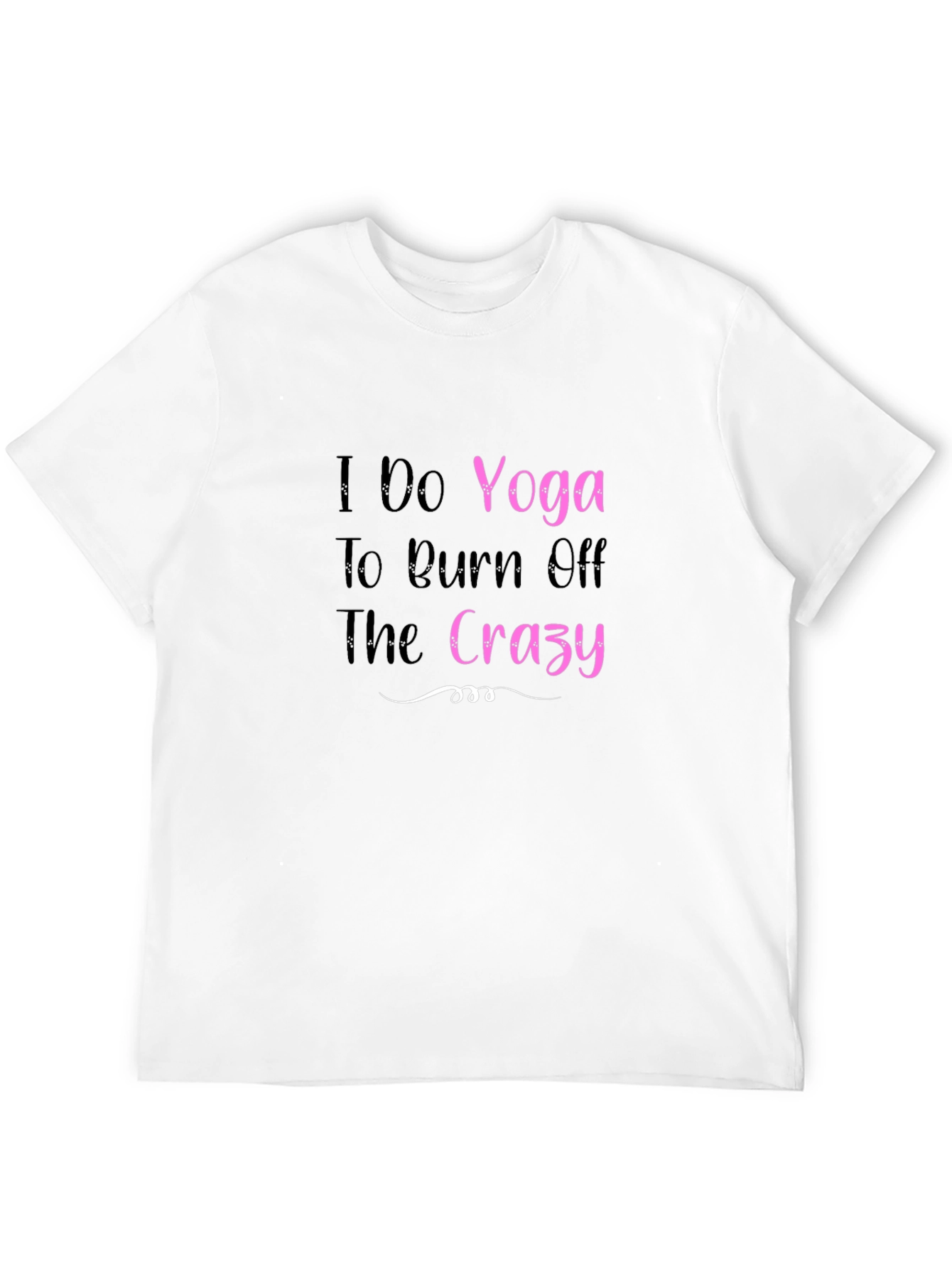 Yoga Burn Crazy T-Shirt - Soft Cotton Blend