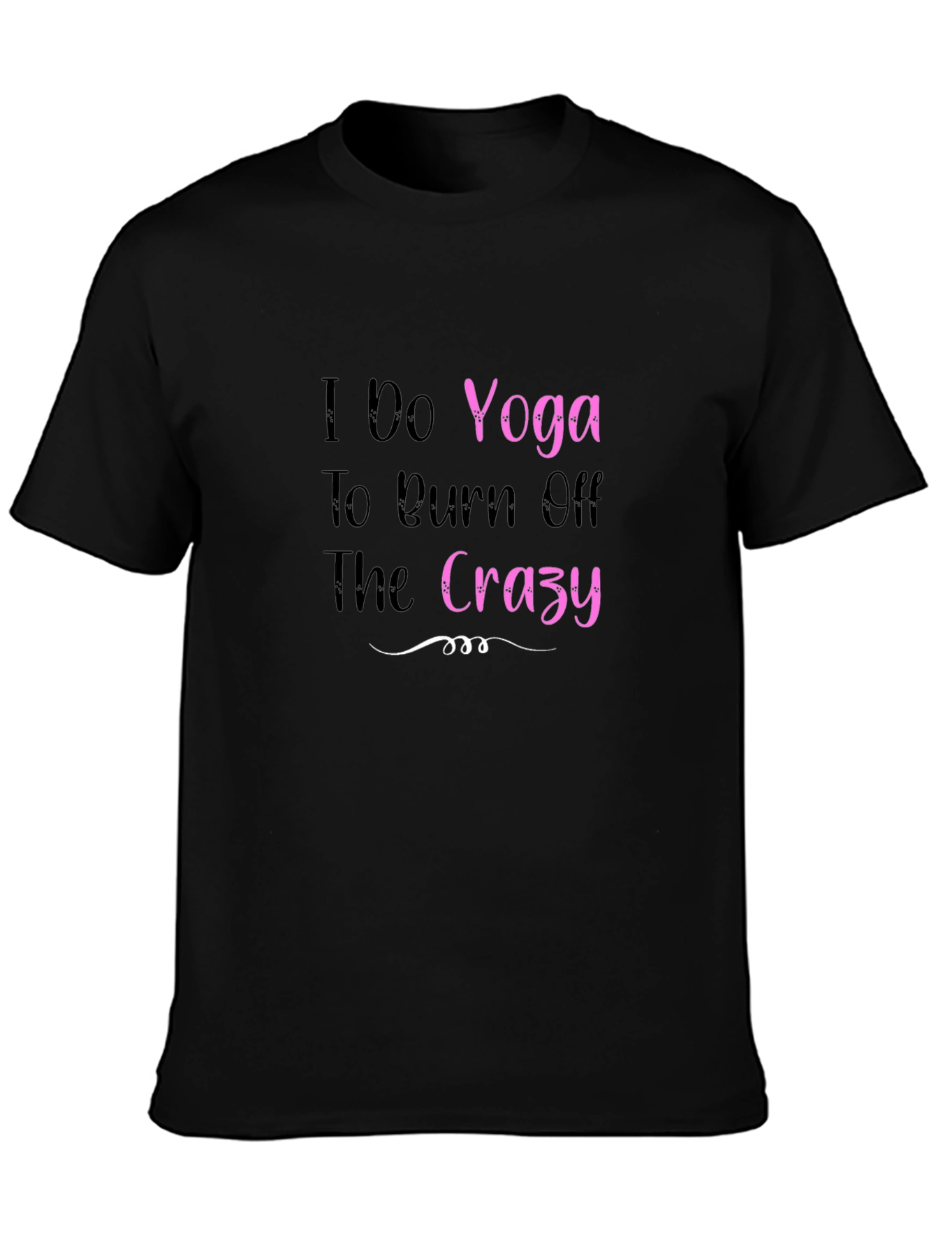Yoga Burn Crazy T-Shirt - Soft Cotton Blend