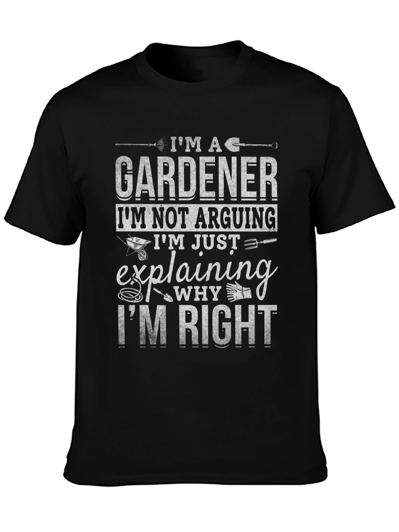 Gardener T-Shirt: Im Not Arguing Im Explaining!