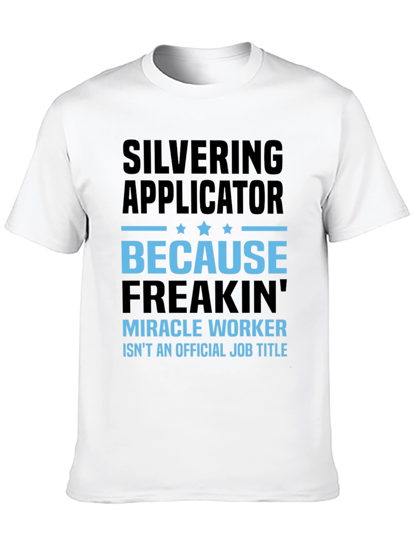 Silvering Applicator Funny T-Shirt Job Title