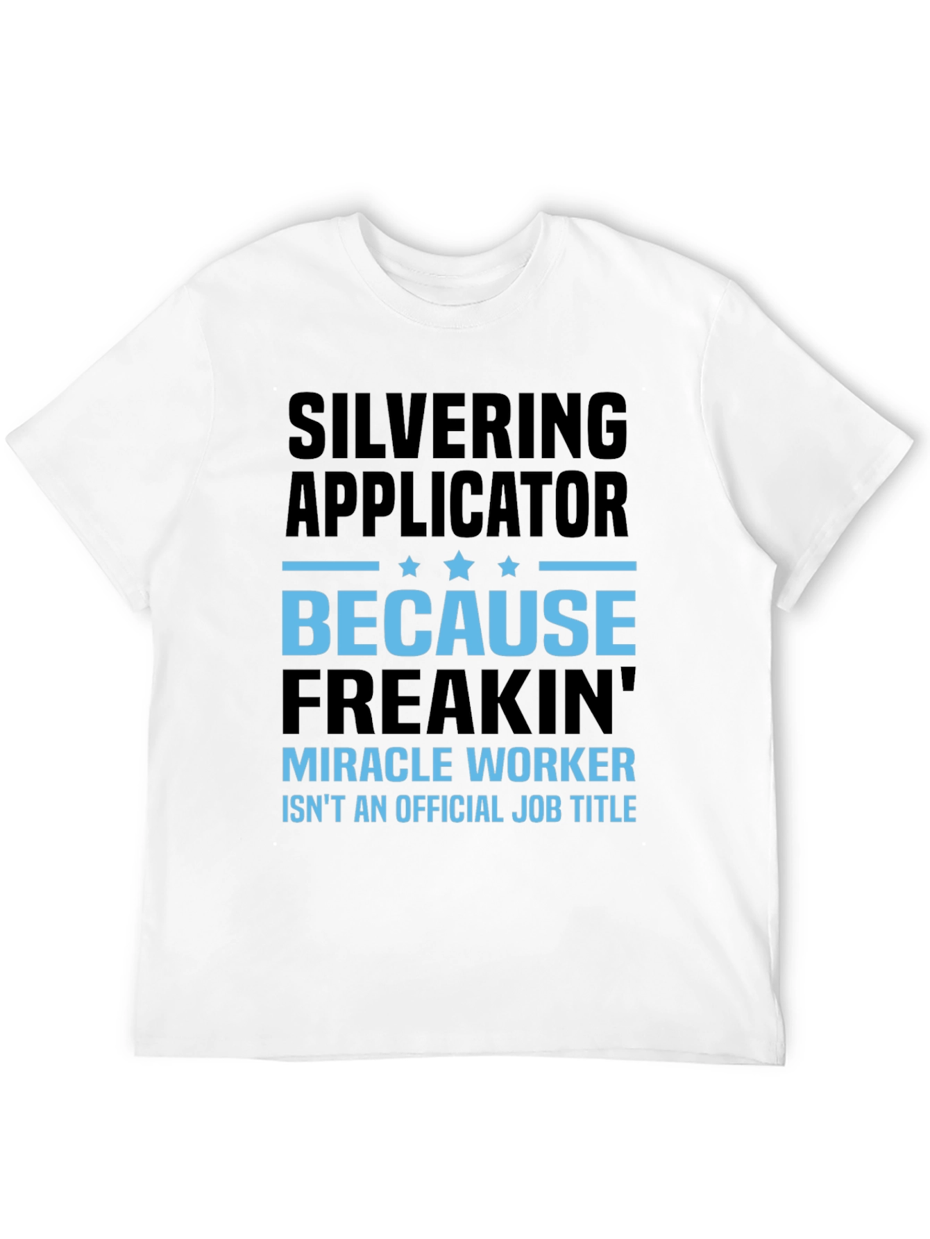 Silvering Applicator Funny T-Shirt Job Title
