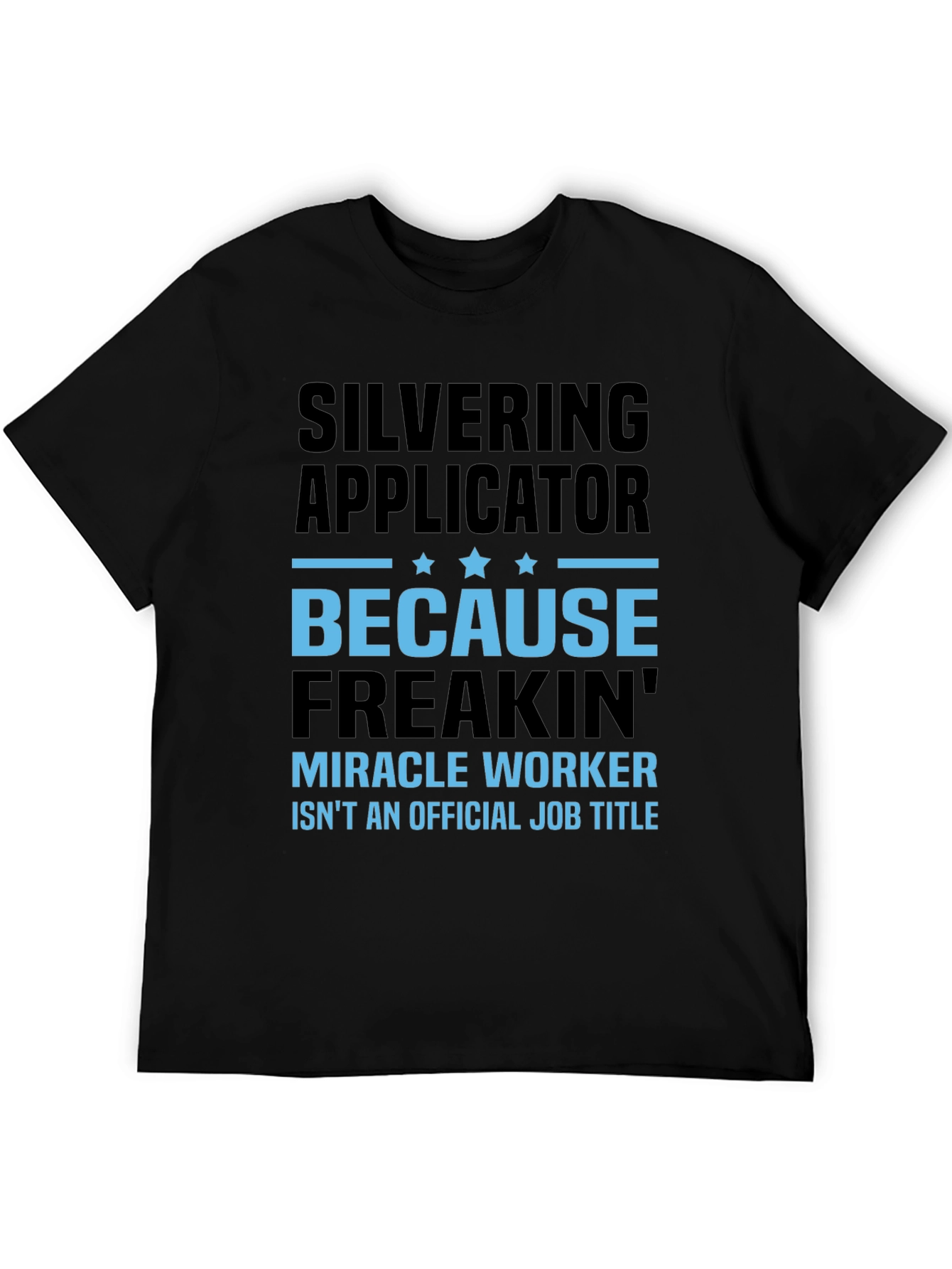 Silvering Applicator Funny T-Shirt Job Title