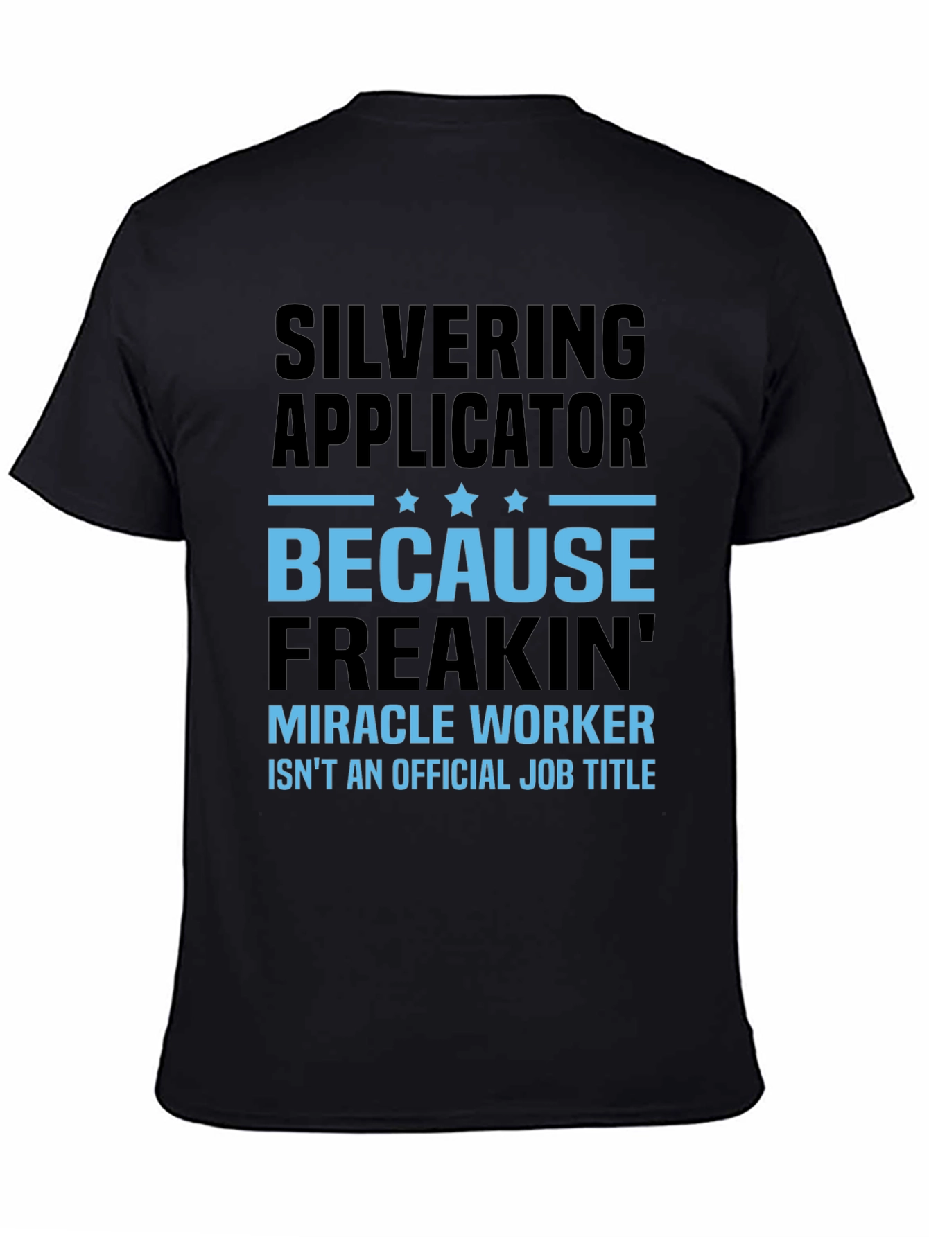 Silvering Applicator Funny T-Shirt Job Title