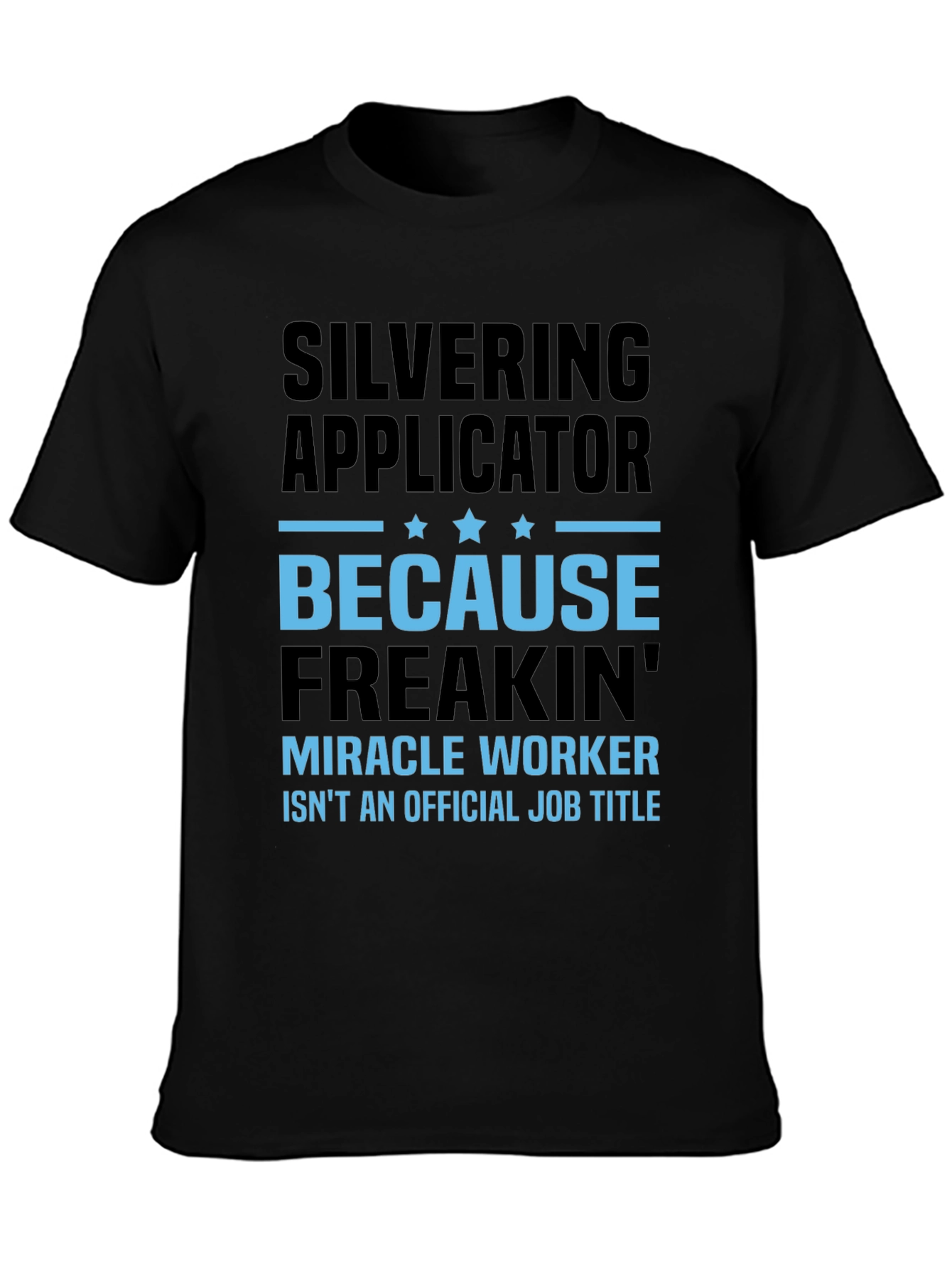 Silvering Applicator Funny T-Shirt Job Title