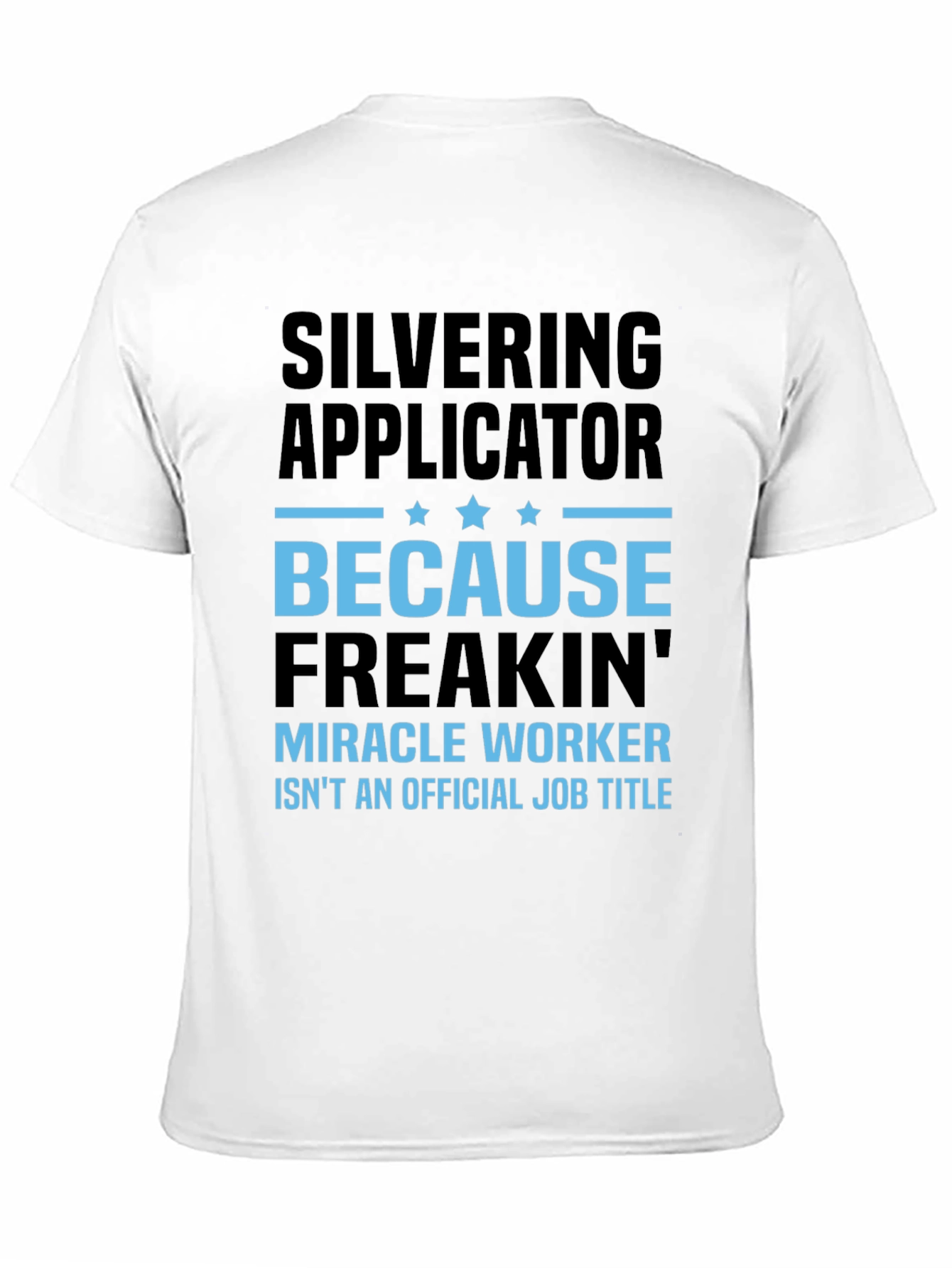 Silvering Applicator Funny T-Shirt Job Title