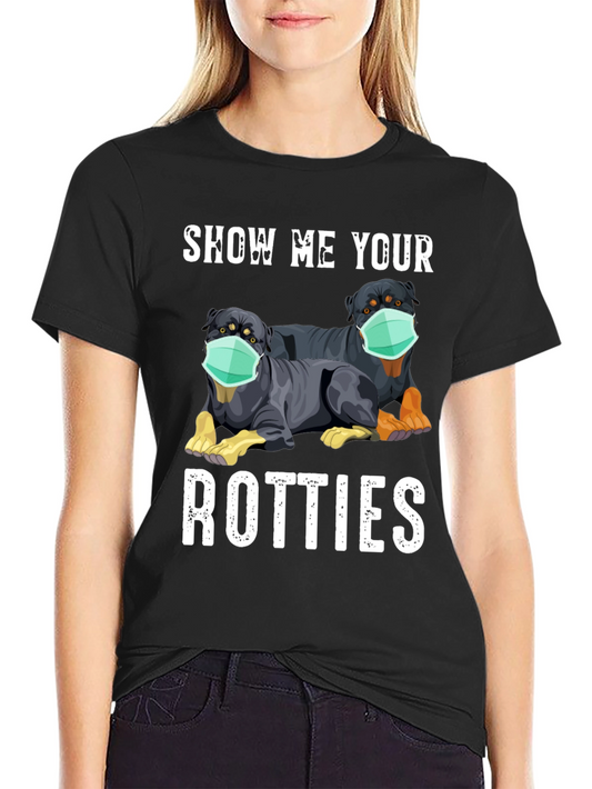 Show Me Your Rotties Graphic Tee