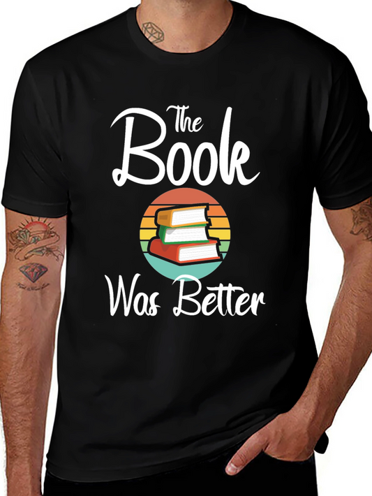 The Book Was Better T-Shirt - Read Before You Watch!
