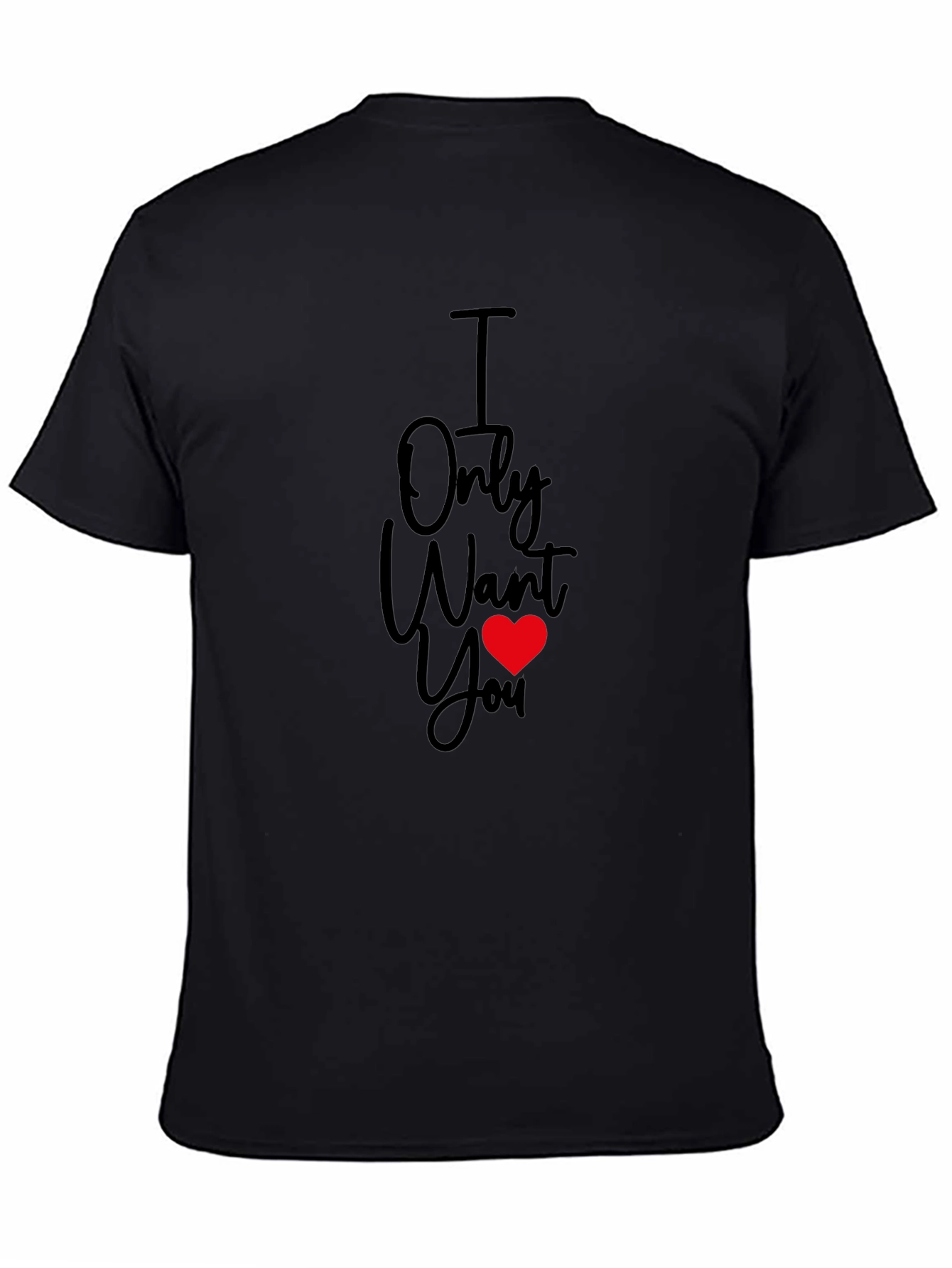 I Only Want You Heart T-Shirt
