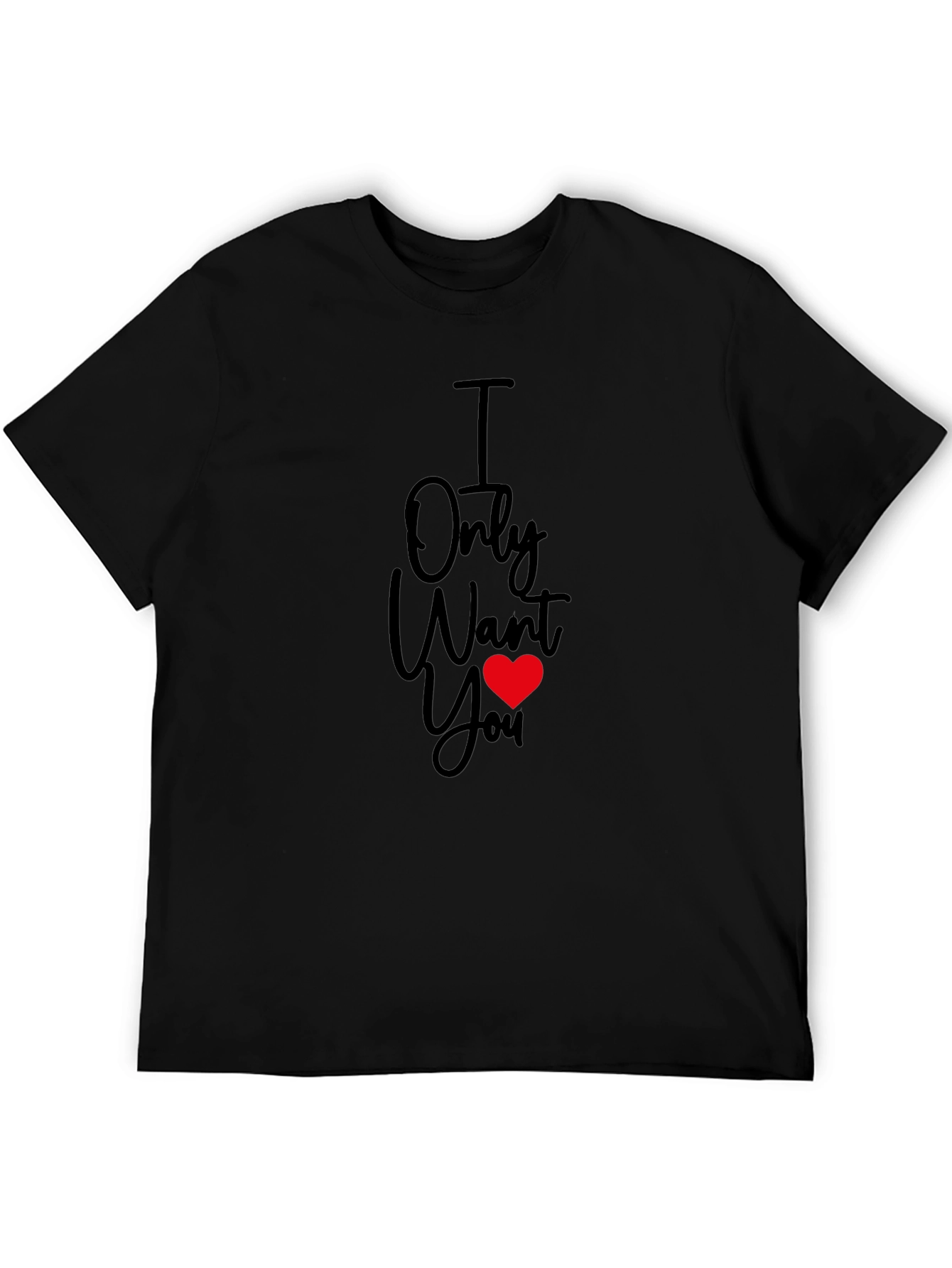 I Only Want You Heart T-Shirt
