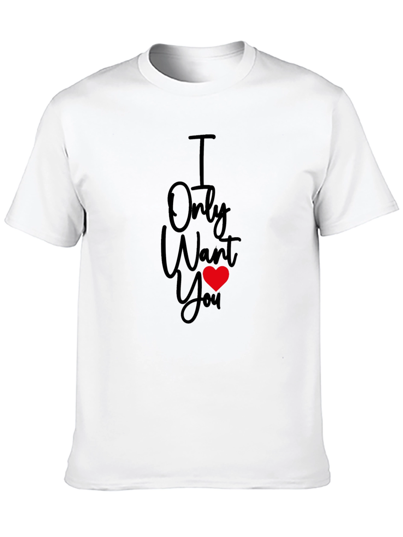 I Only Want You Heart T-Shirt