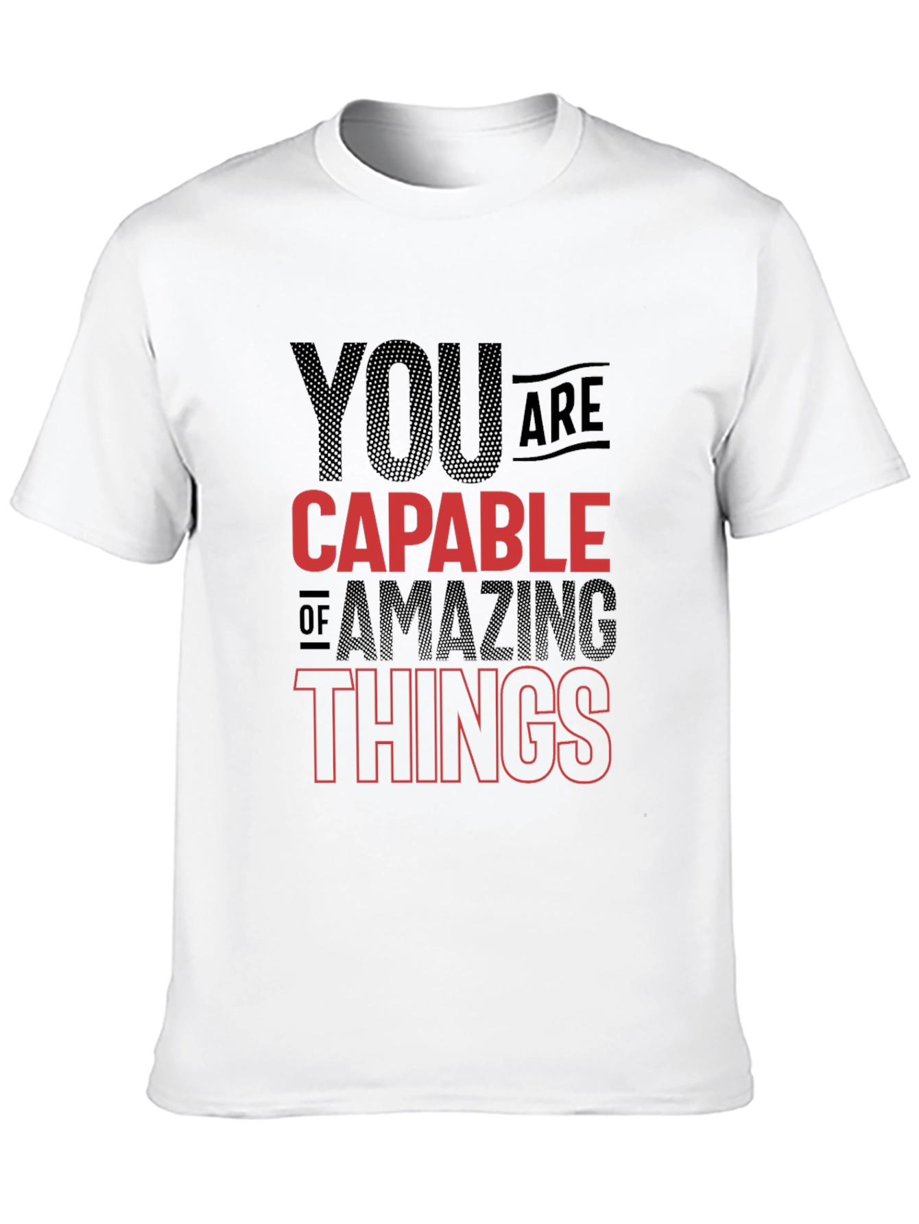 Motivational T-Shirt - You Are Capable of Amazing Things