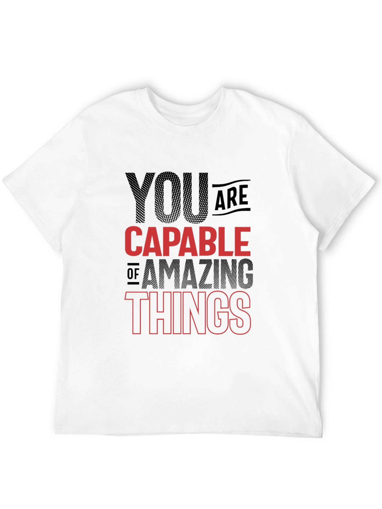 Motivational T-Shirt - You Are Capable of Amazing Things