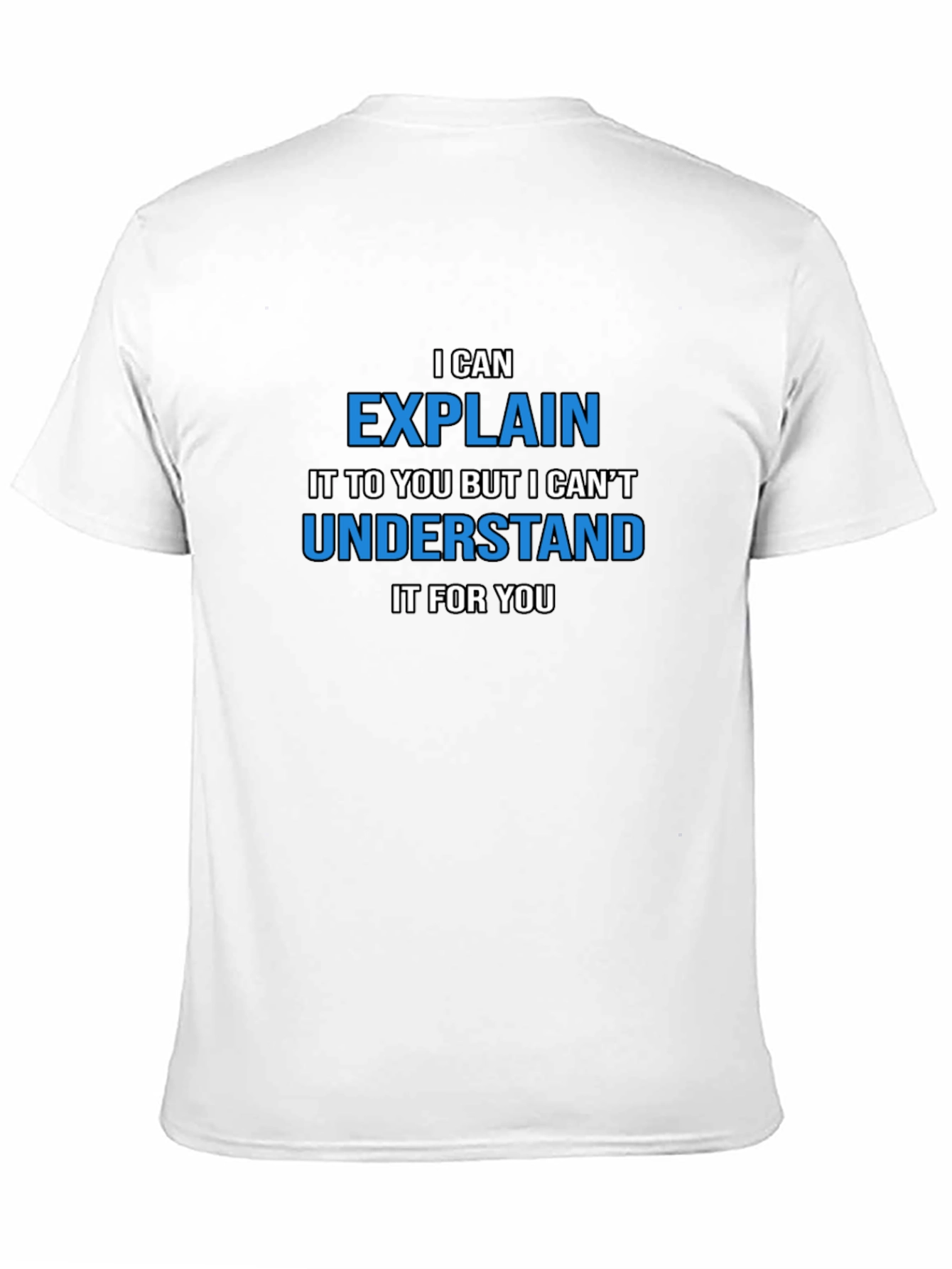 Funny Sarcastic Humor T-Shirt - I Can Explain...