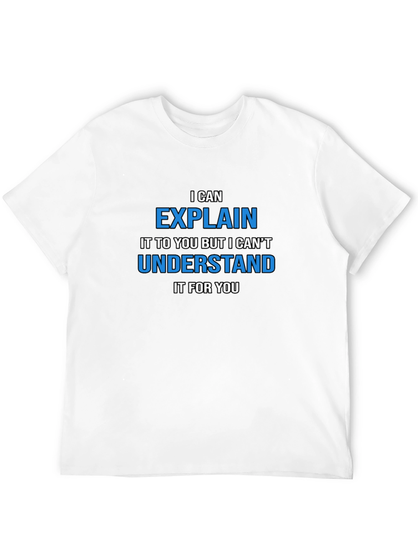 Funny Sarcastic Humor T-Shirt - I Can Explain...