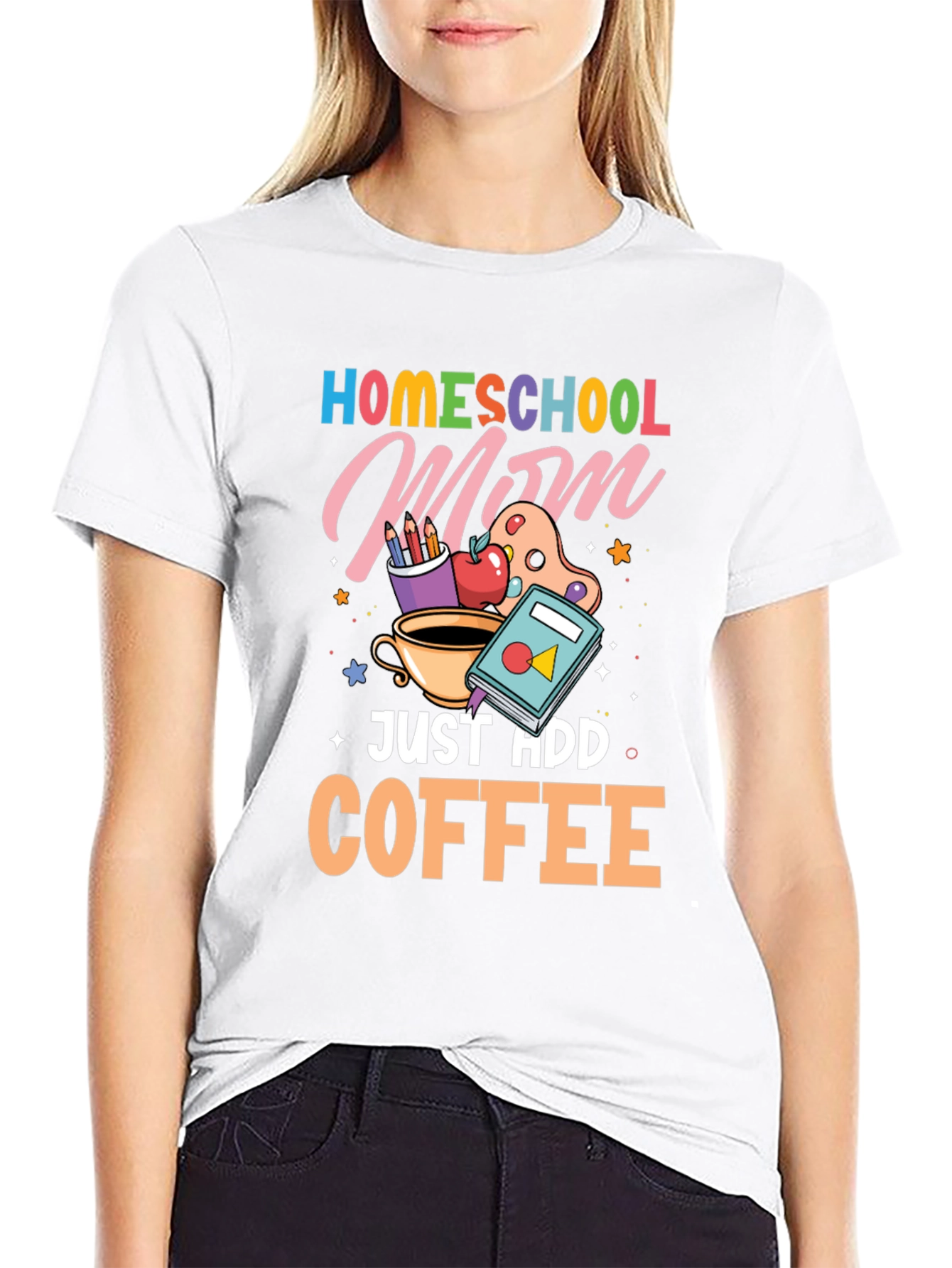 Homeschool Mom Just Add Coffee Graphic T-Shirt