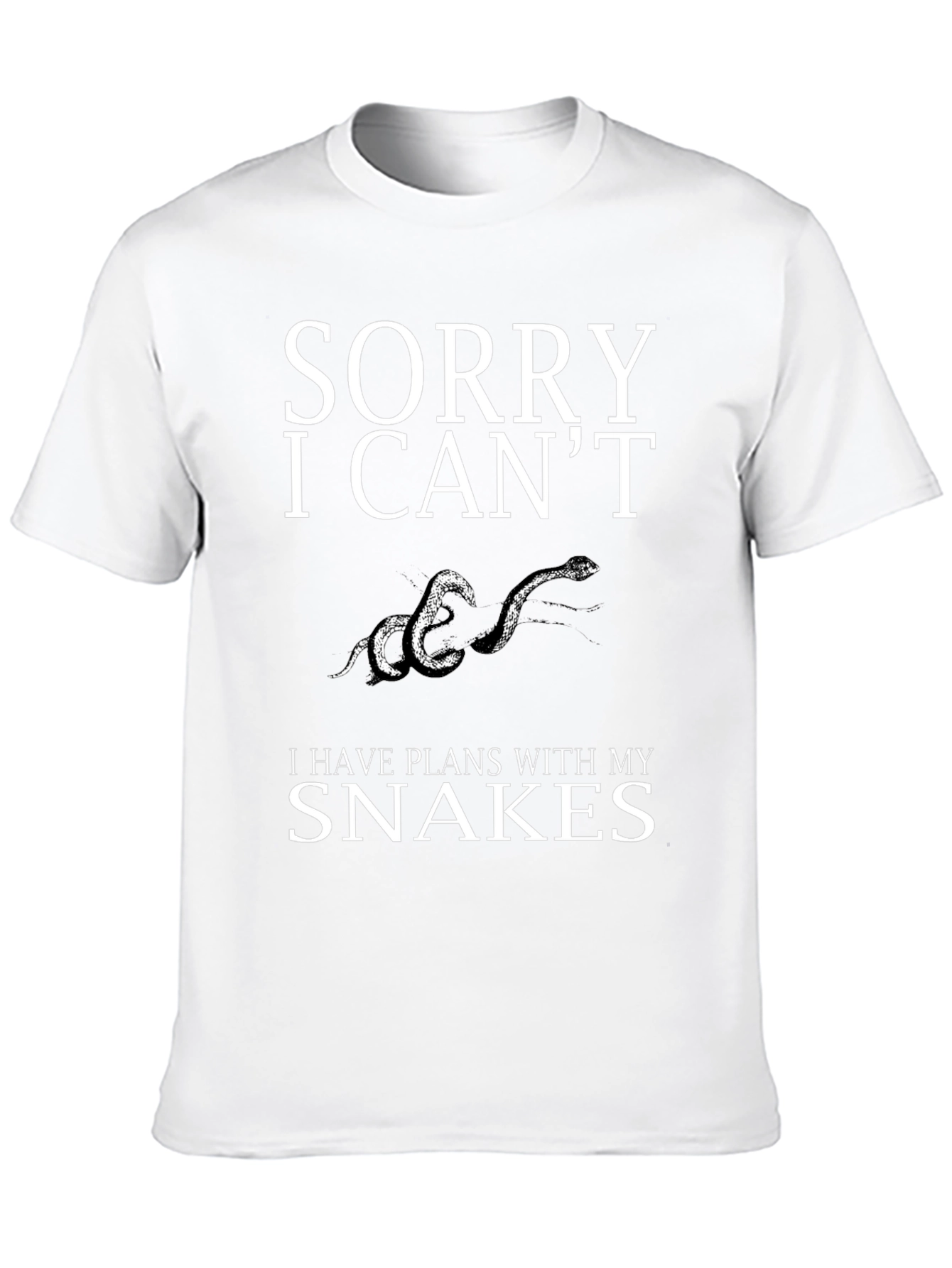 Sorry I Cant Snakes T-Shirt