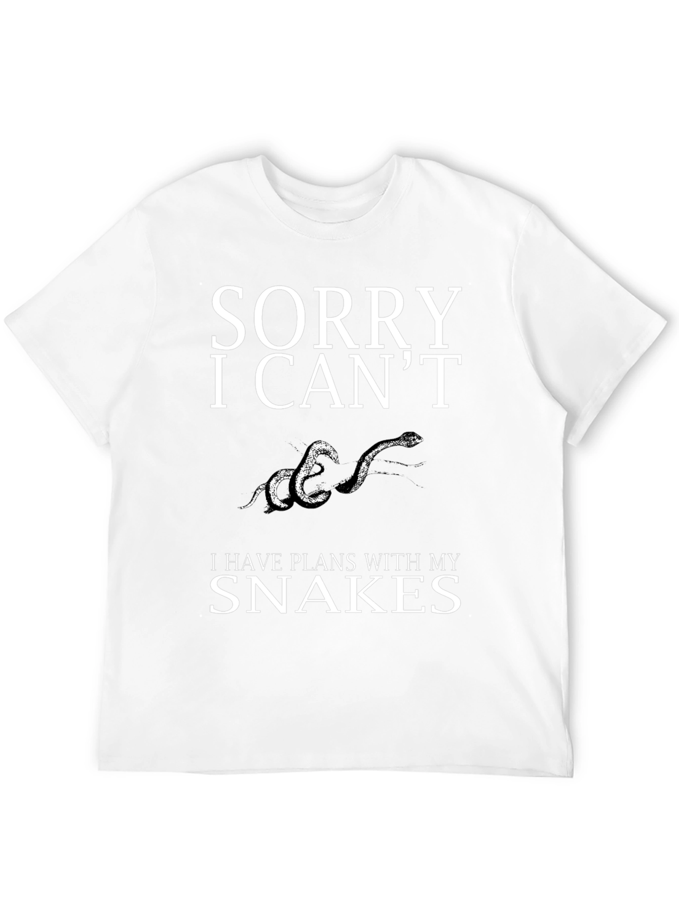 Sorry I Cant Snakes T-Shirt
