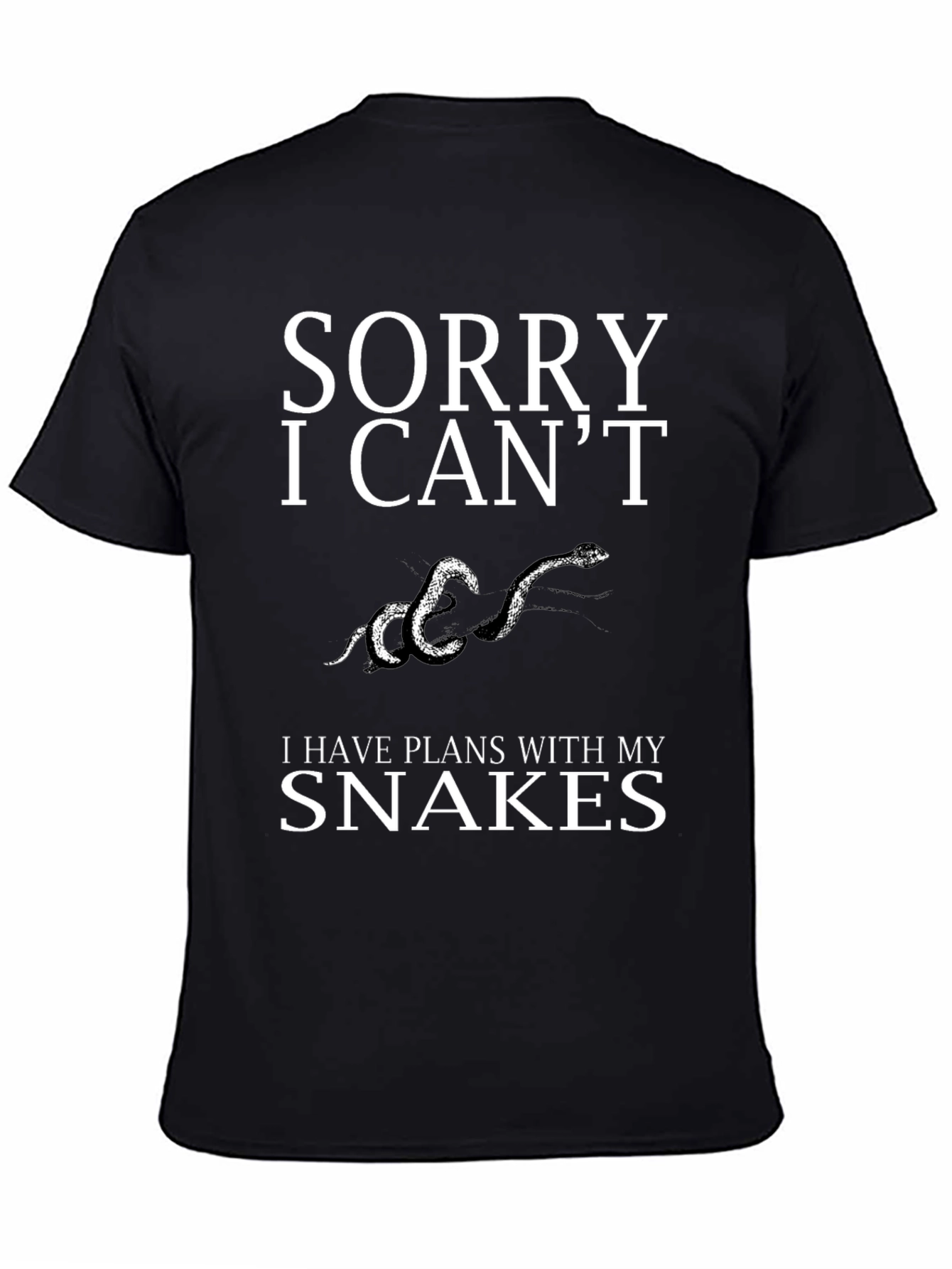 Sorry I Cant Snakes T-Shirt