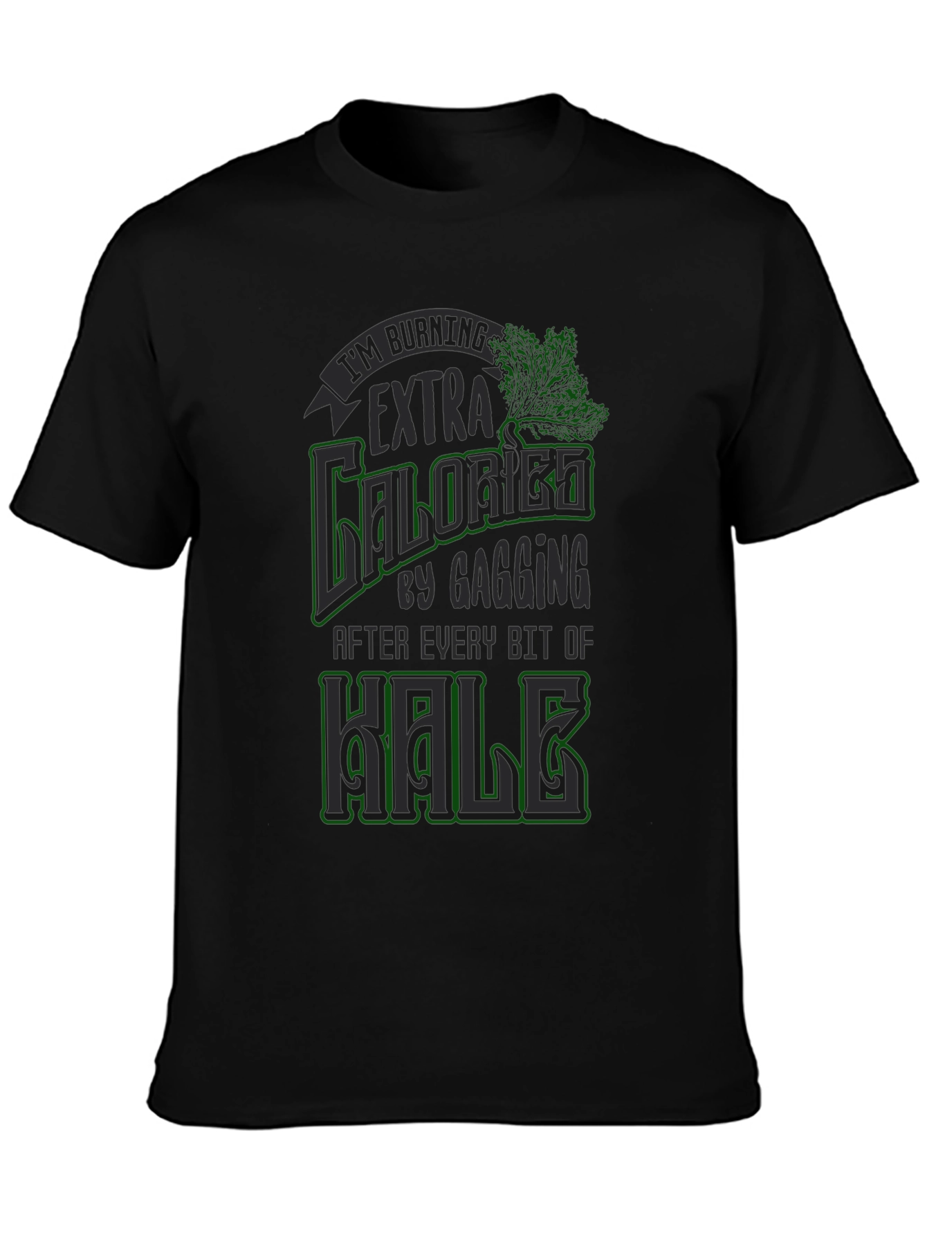 Funny Kale Gagging Extra Calories Burn T-Shirt