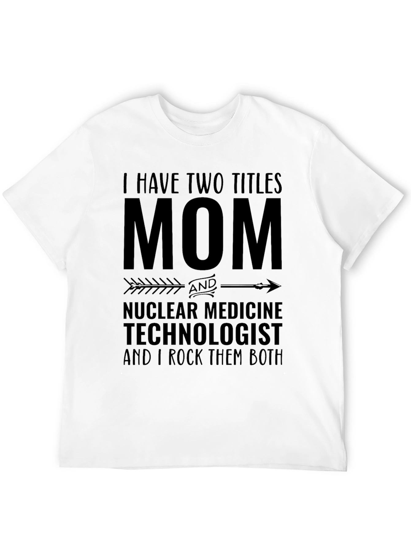Mom & Nuclear Medicine Technologist T-Shirt