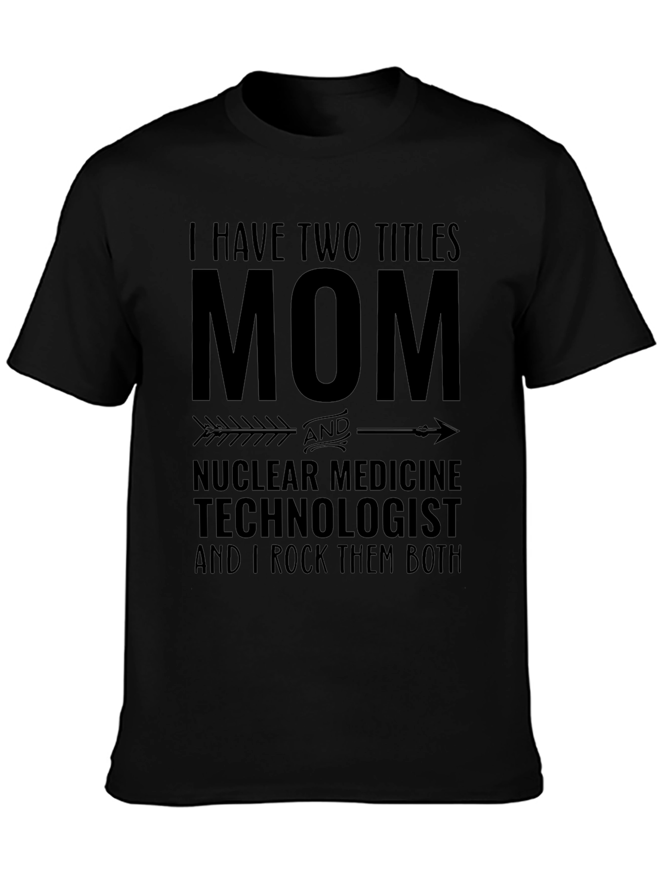 Mom & Nuclear Medicine Technologist T-Shirt