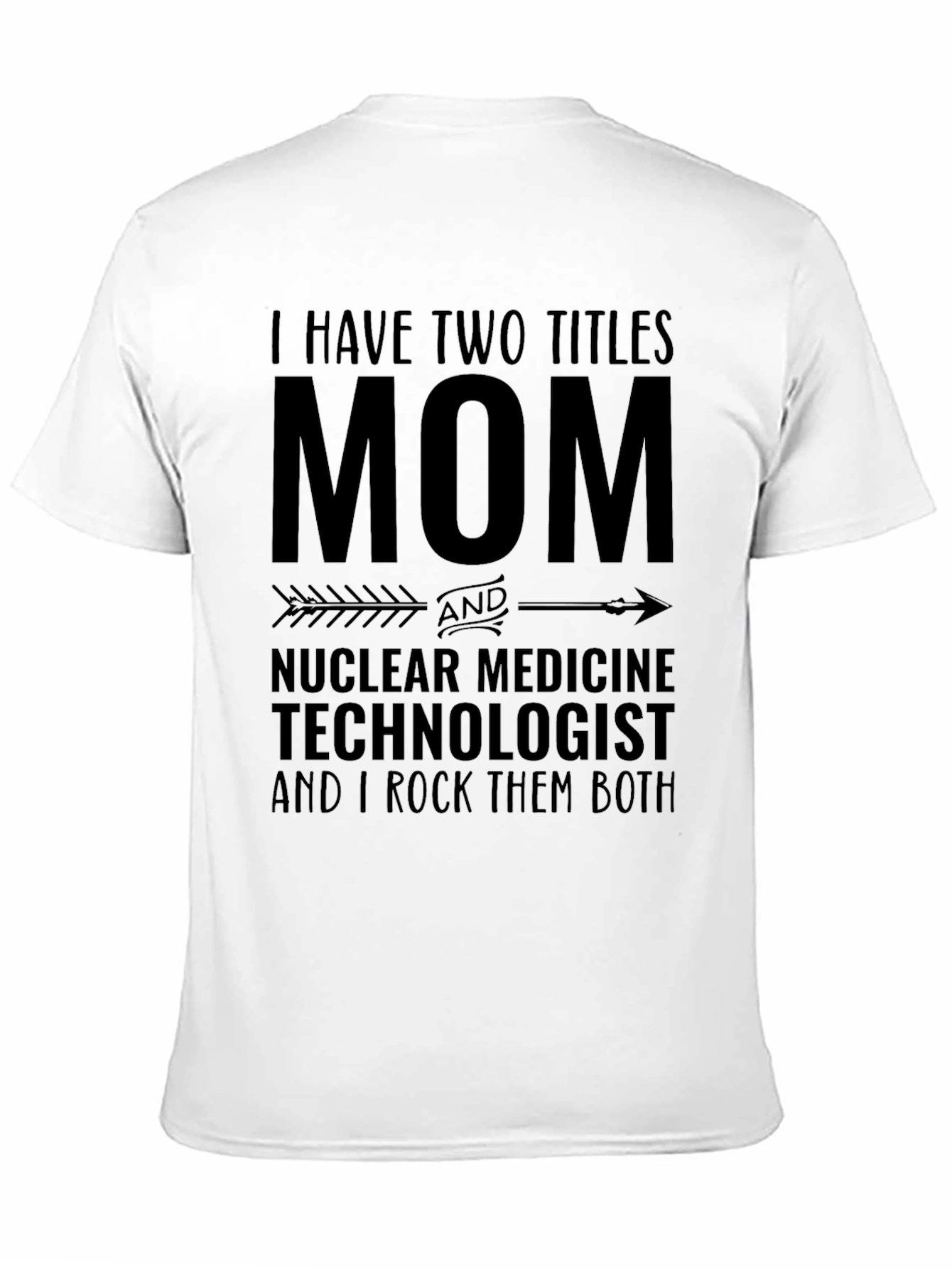 Mom & Nuclear Medicine Technologist T-Shirt