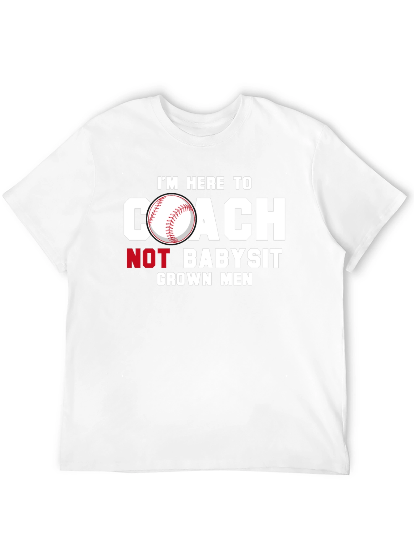 Coach Not Babysit Grown Men T-Shirt