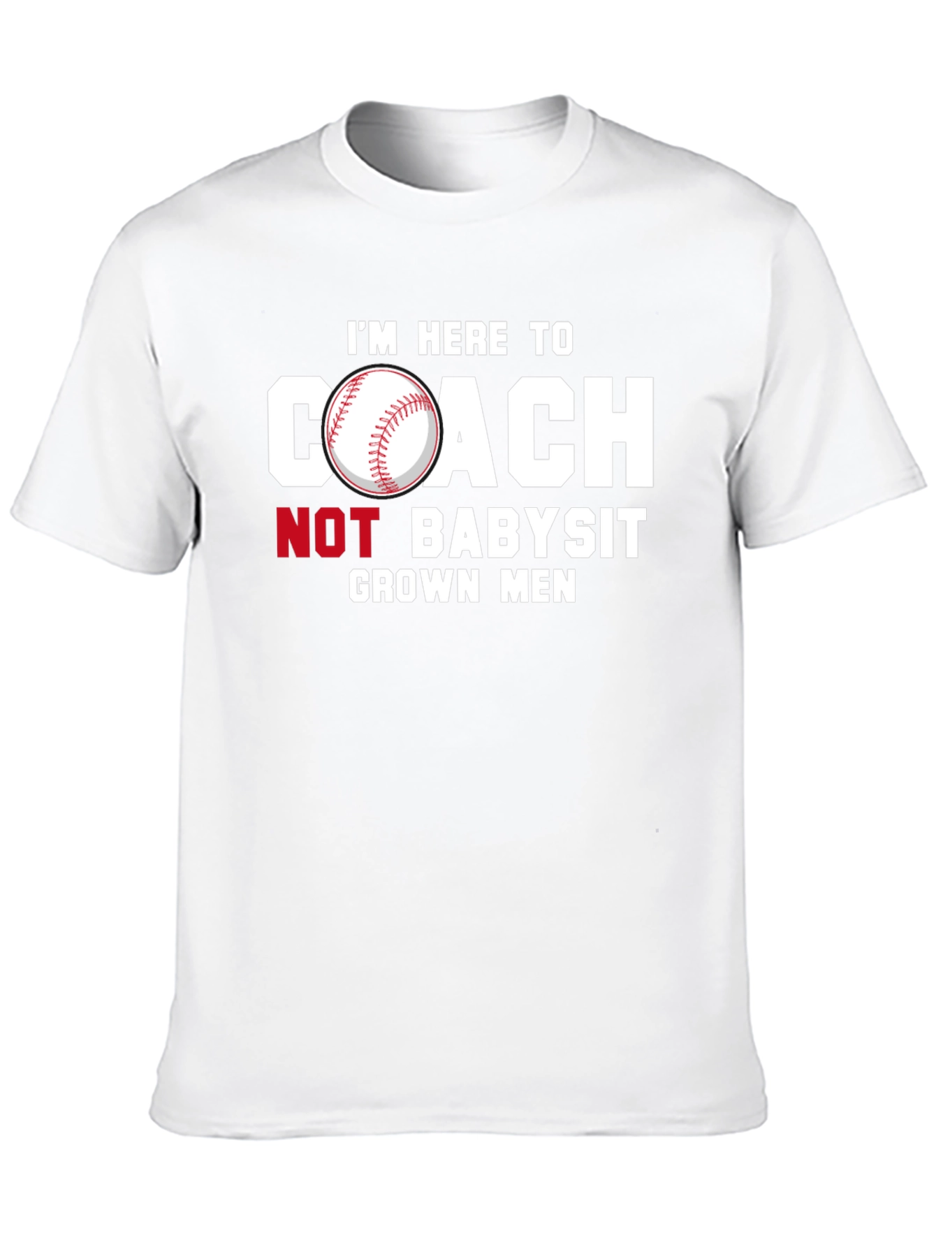 Coach Not Babysit Grown Men T-Shirt