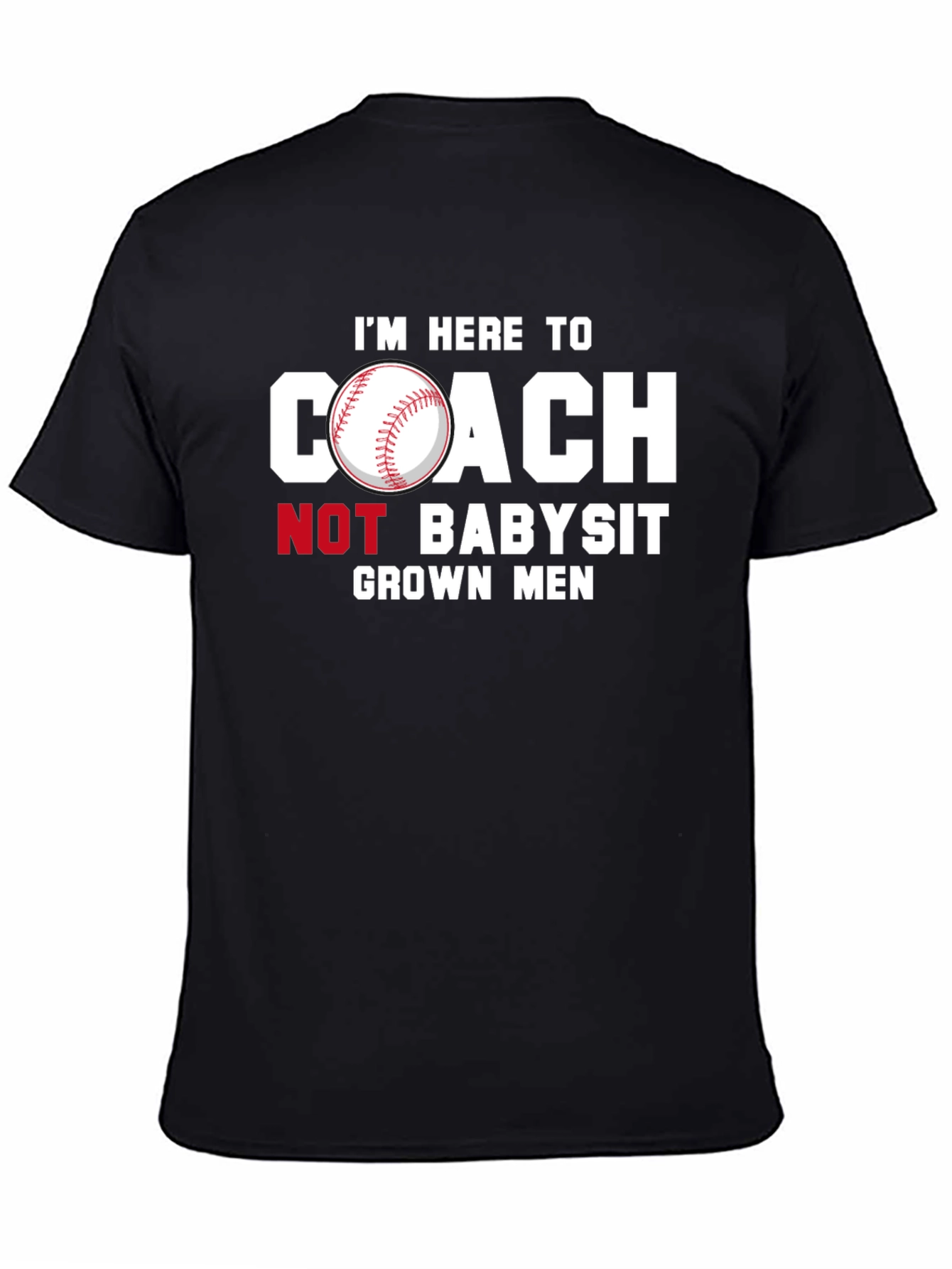 Coach Not Babysit Grown Men T-Shirt
