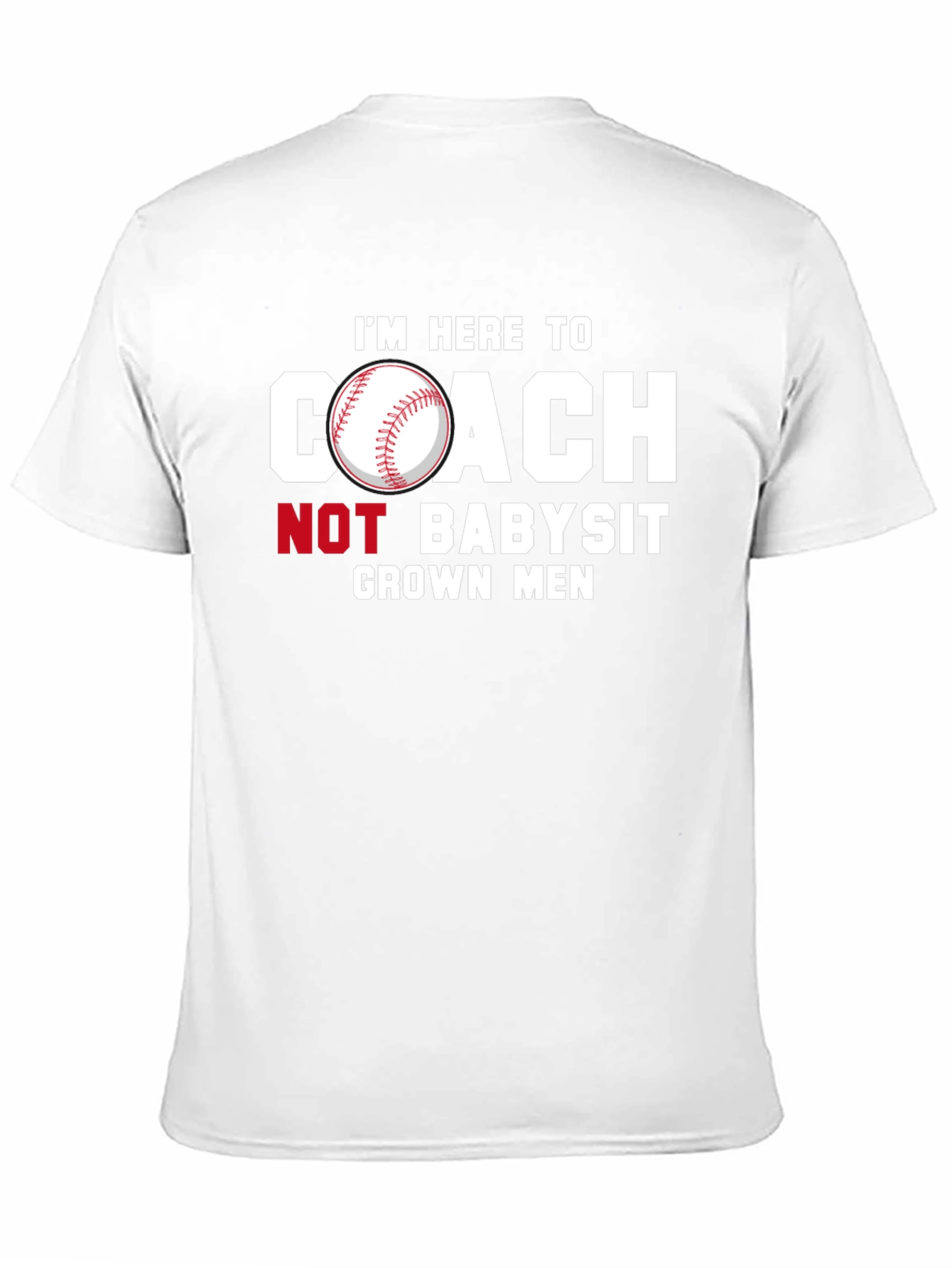 Coach Not Babysit Grown Men T-Shirt